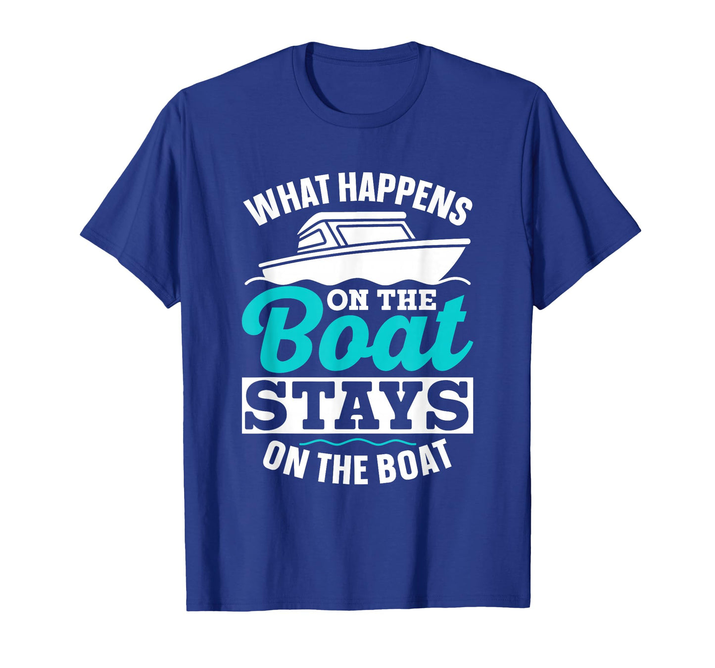 What Happens On The Boat Stays On The Boat Skipper Captain T-Shirt