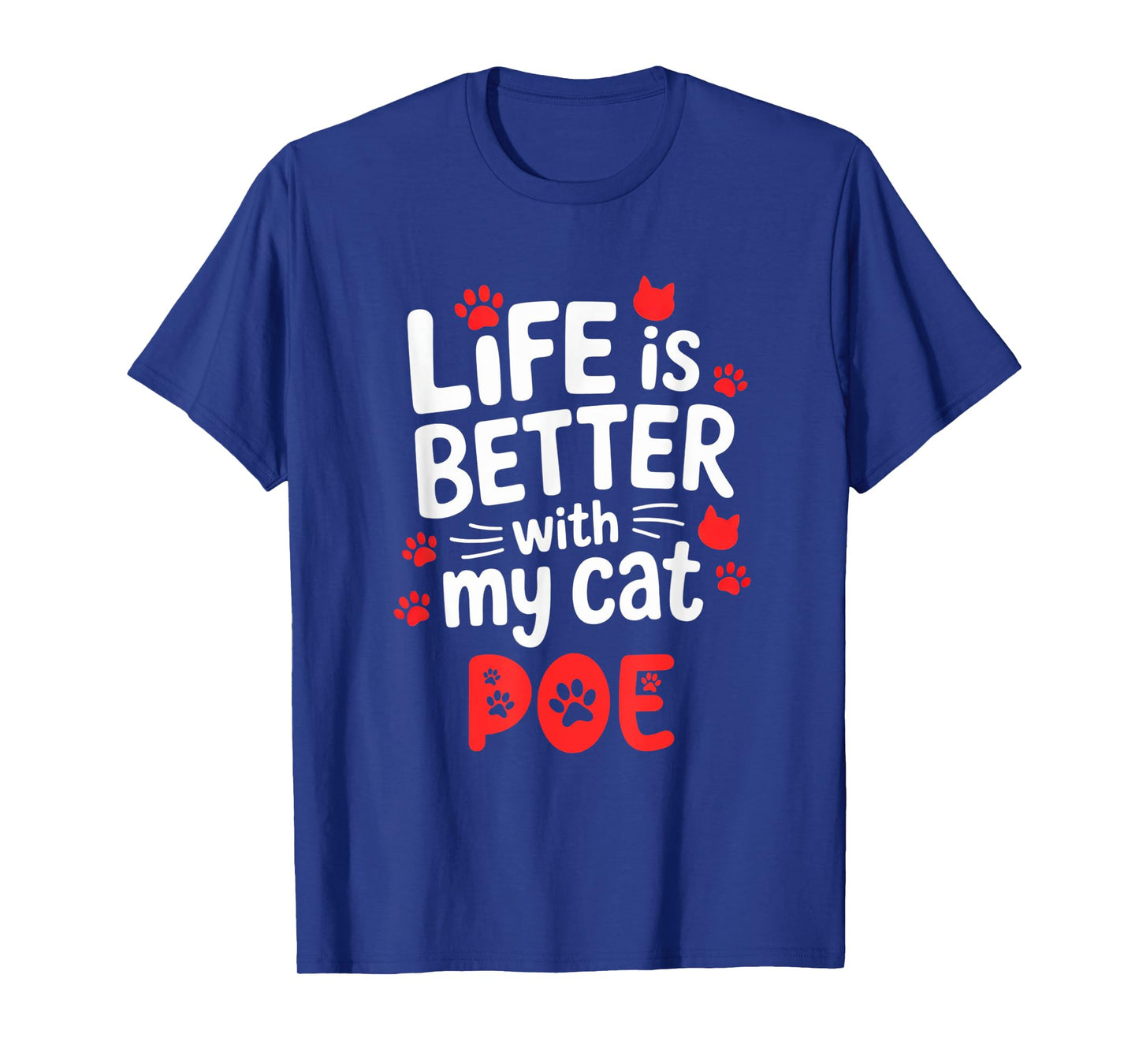 Cat Name Poe Life Is Better With My Cat Poe T-Shirt