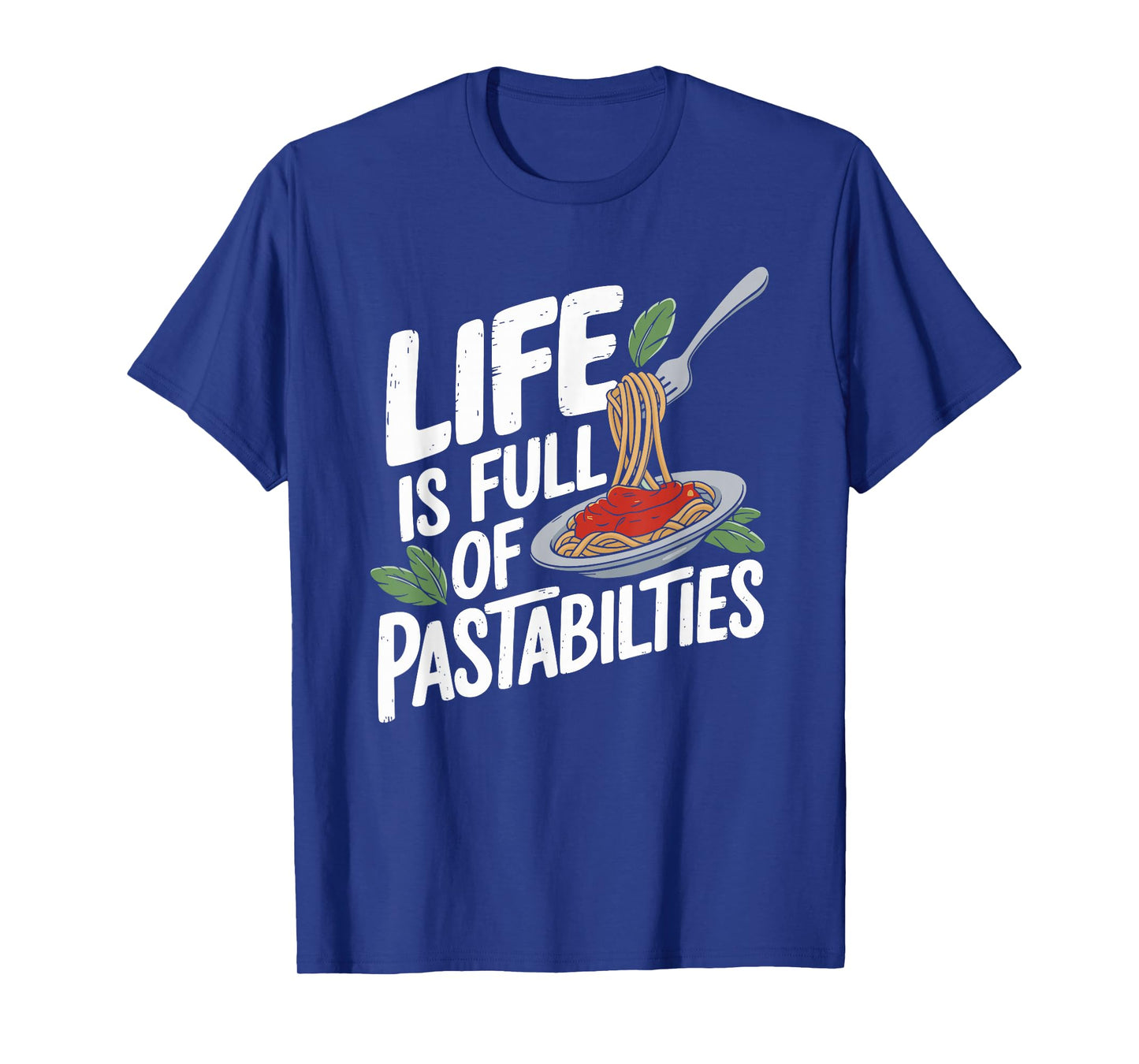 Pasta Lover Life Is Full Of Pastabilities, Italian Spaghetti T-Shirt