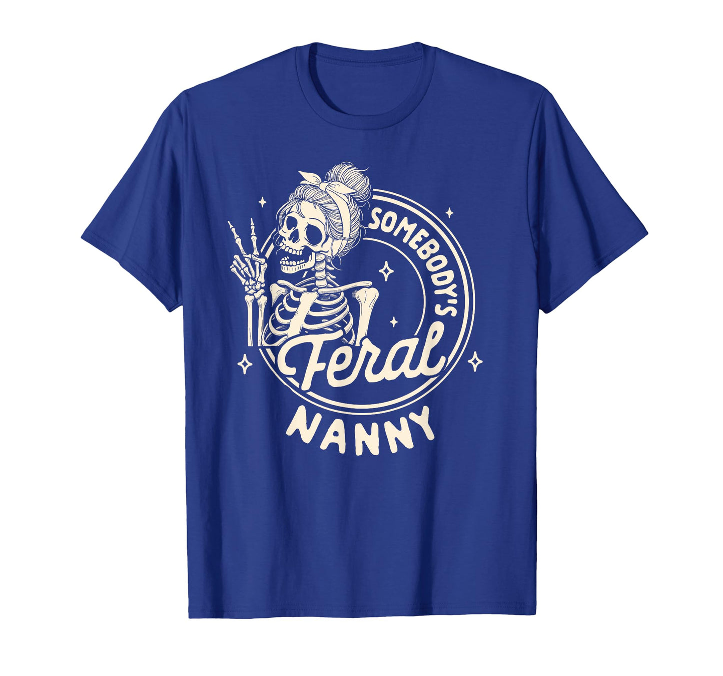 Grandma Nana Mimi Gigi Skeleton Somebody's Feral Nanny T-Shirt