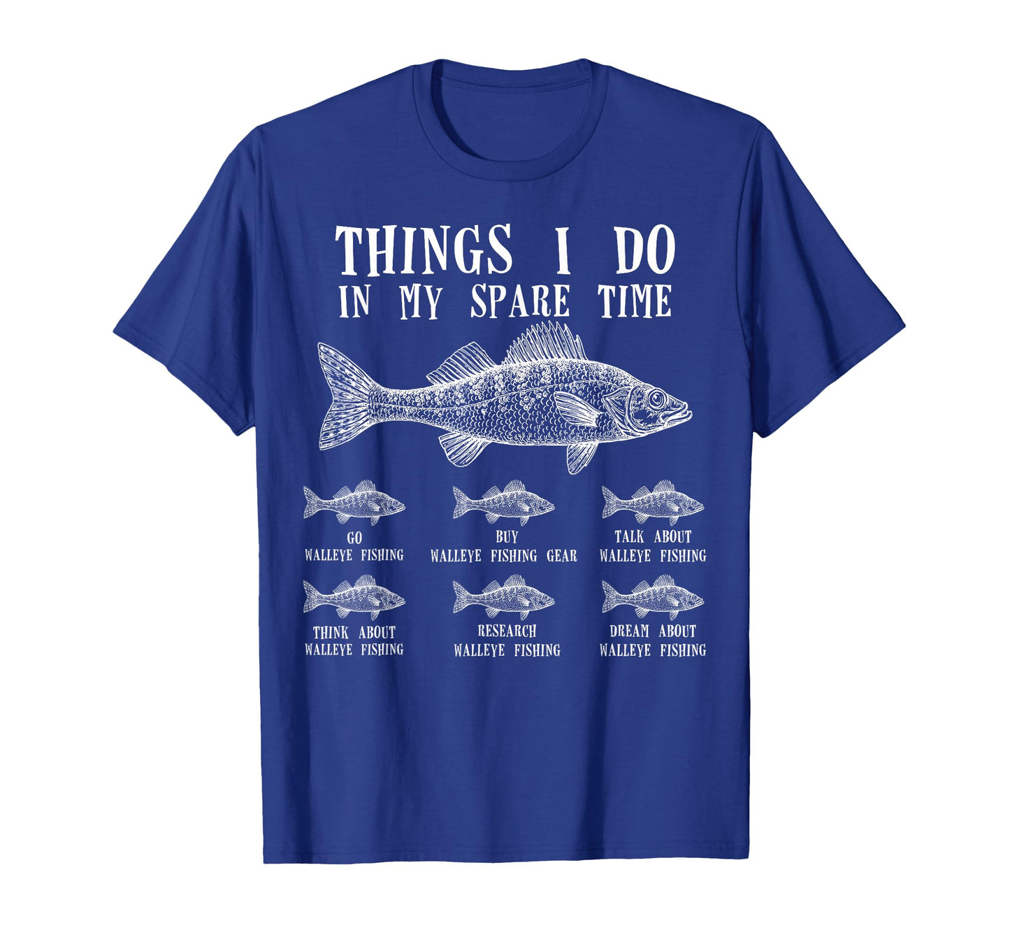 Things I Do in My Spare Time Funny Walleye Fishing T-Shirt