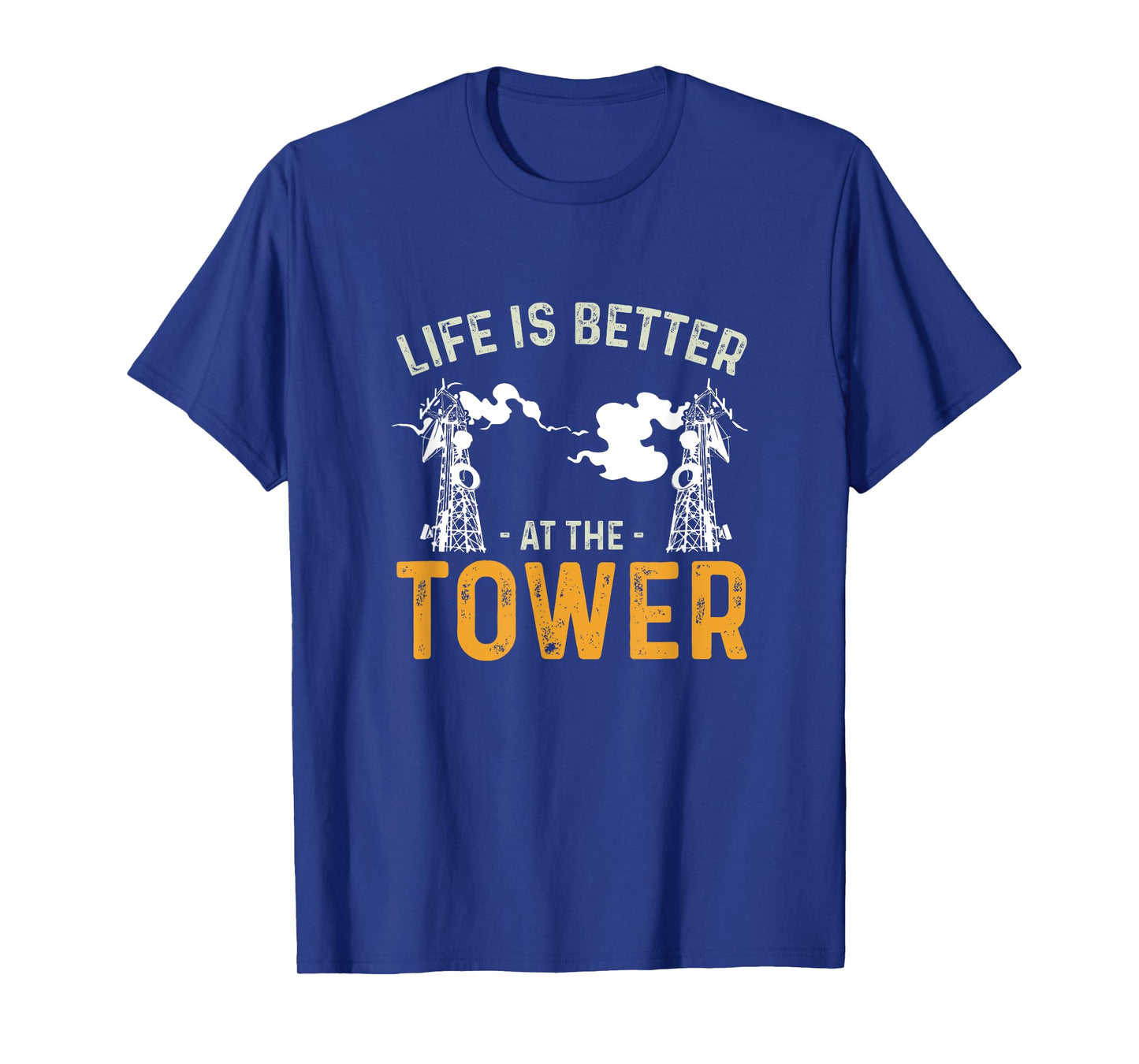 Life Is Better Funny Tower Climbing For A Cell Tower Climber T-Shirt