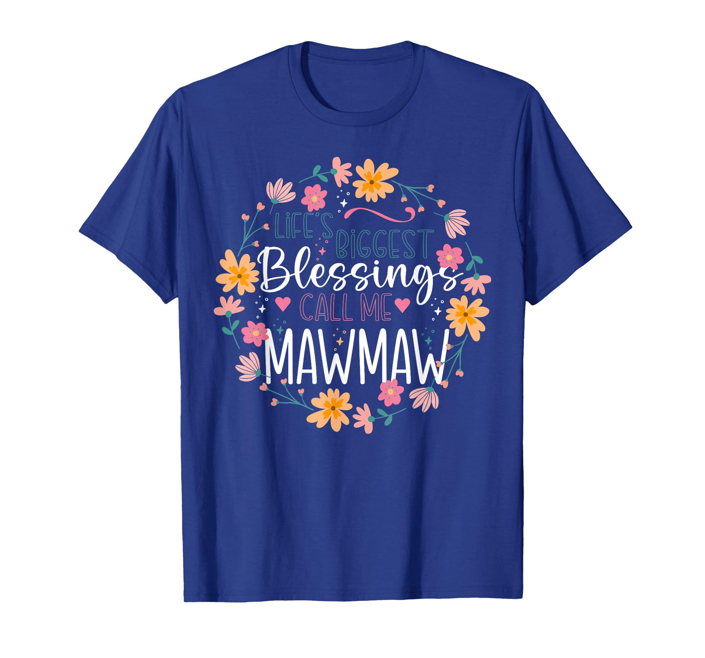 Lifeβs Biggest Blessings Call Me Mawmaw Floral Design T-Shirt