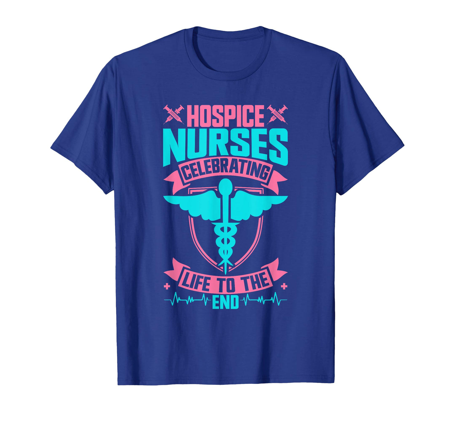 Hospice Nurses Celebrating Life to the End Hospice Nurse T-Shirt