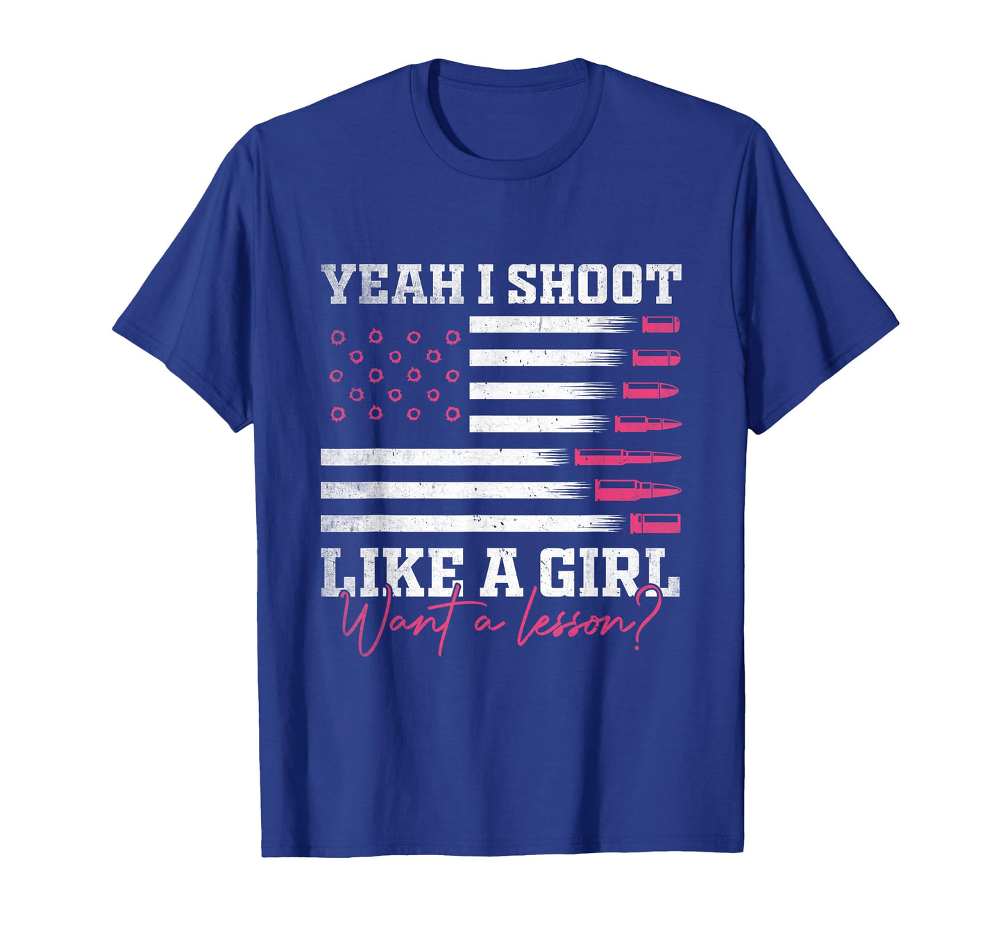 Yeah I Shoot Like A Girl Want A Lesson? Hunting USA Flag T-Shirt