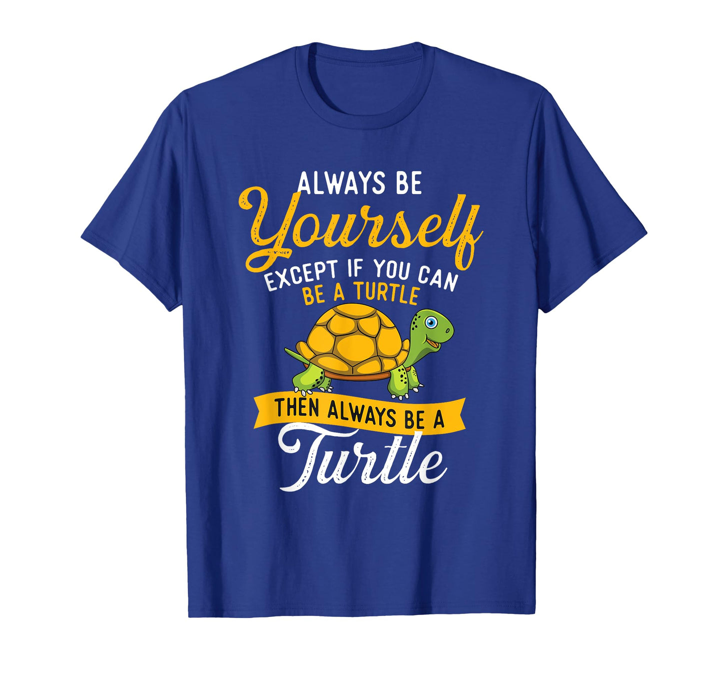 Always Be Yourself - Turtle Lover Cute Tortoise Wildlife T-Shirt