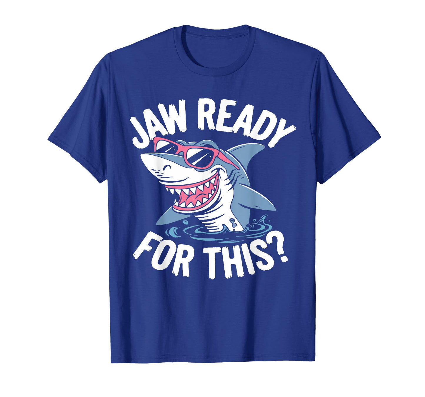 Jaw Ready For This - Funny Shark Lover Ocean Wildlife T-Shirt