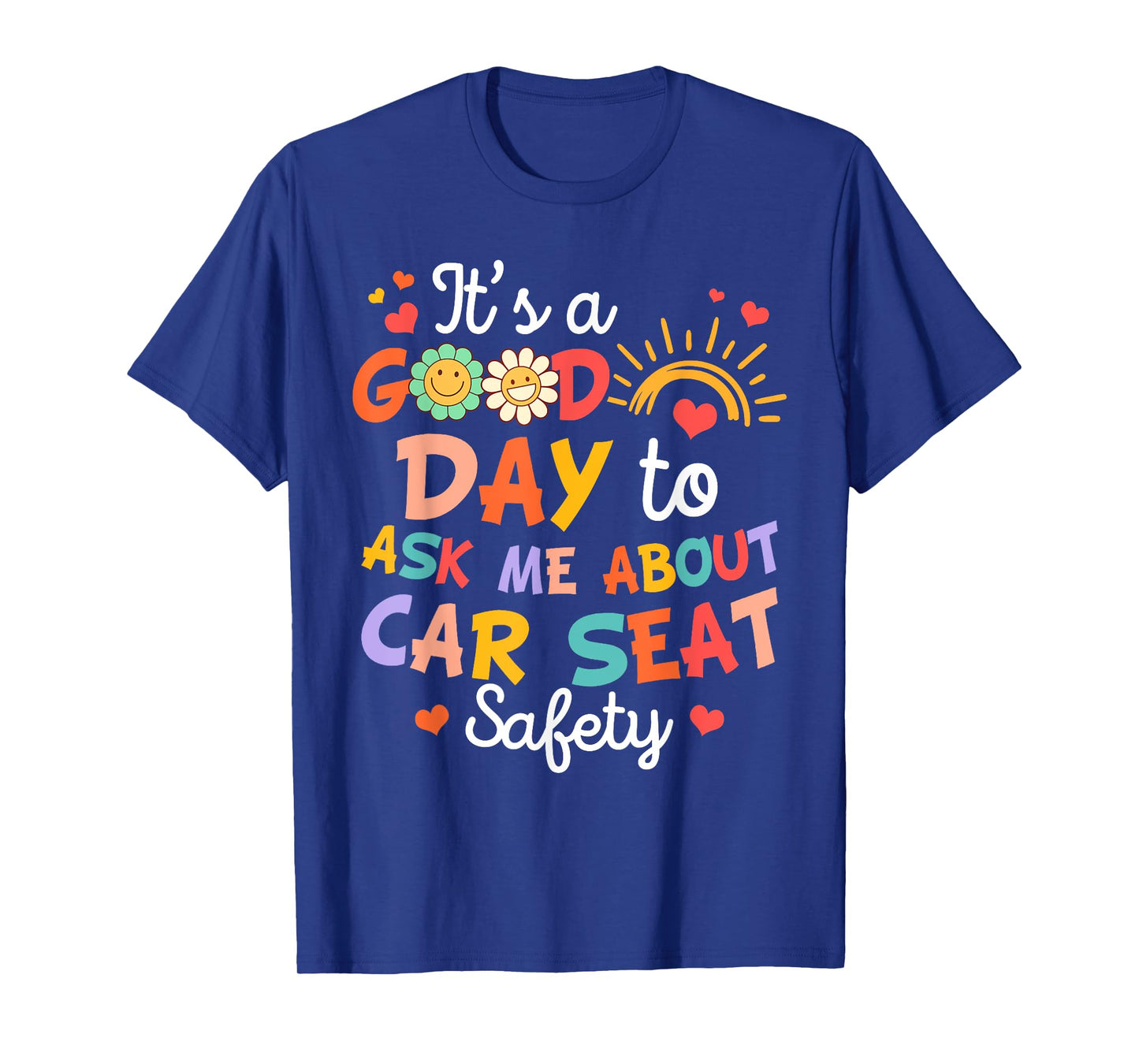 CPST Squad It's A Good Day To Ask Me About Car Seat Safety T-Shirt