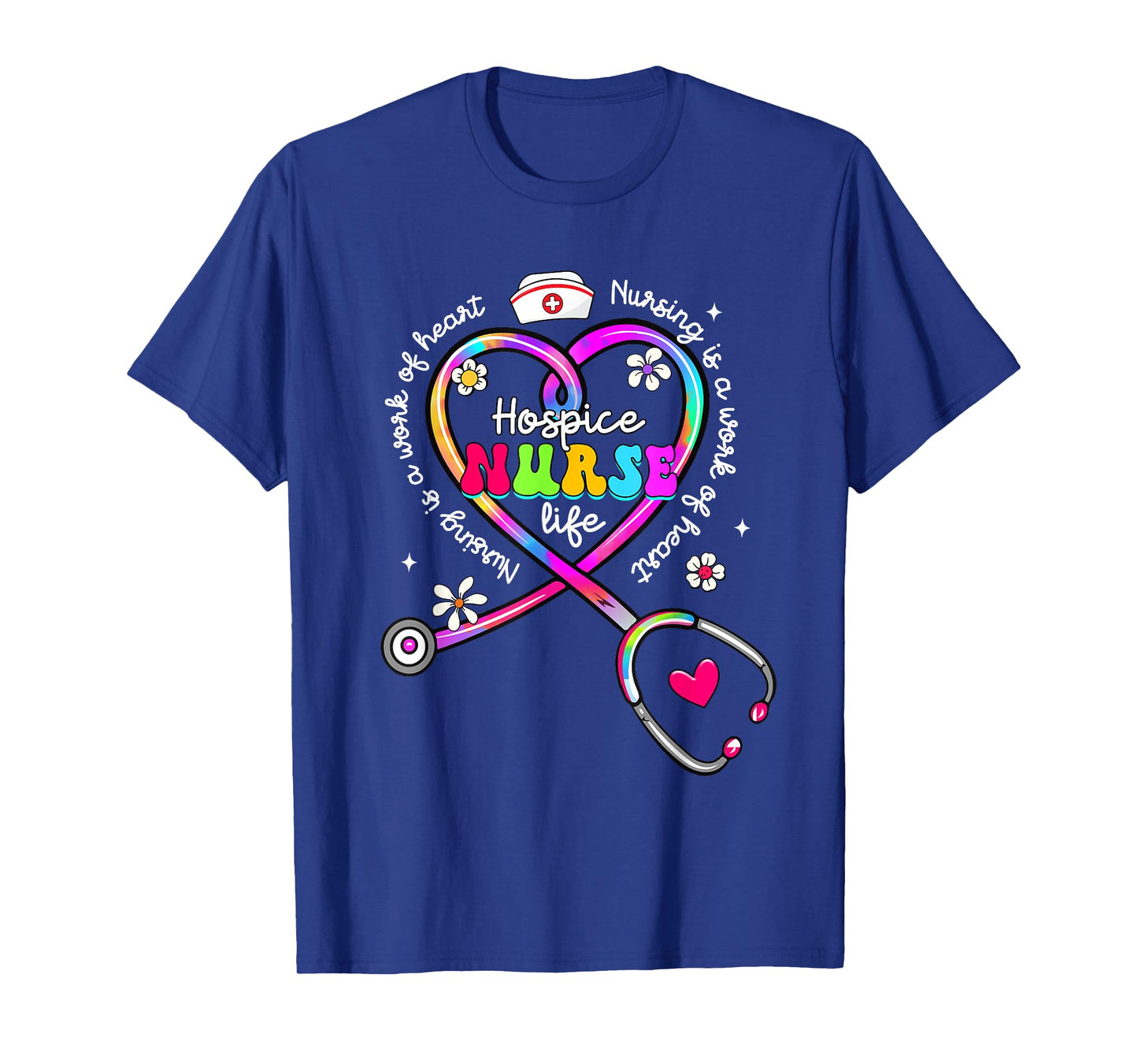 Nursing Is A Work Of Heart Tie Dye Hospice Nurse Life Nurse T-Shirt