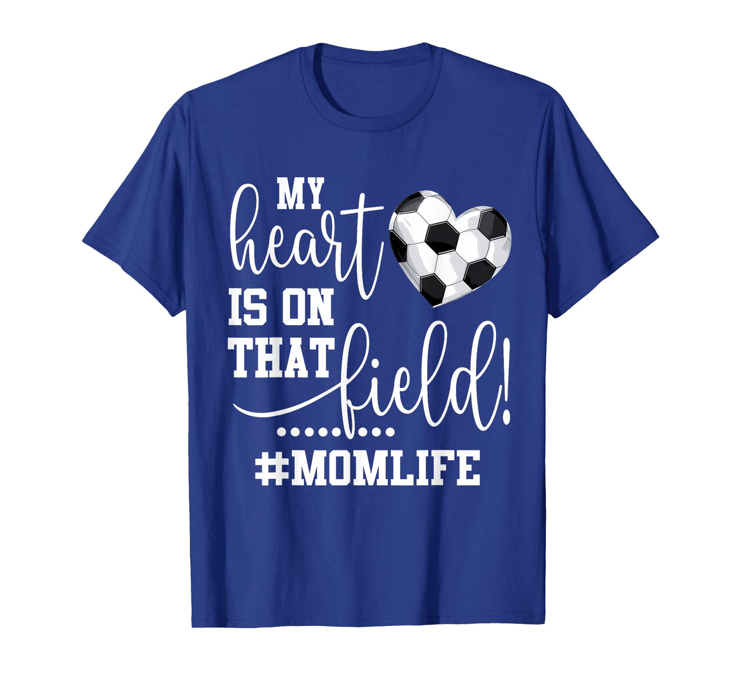 My Heart Is On That Field Soccer Mom T-Shirt