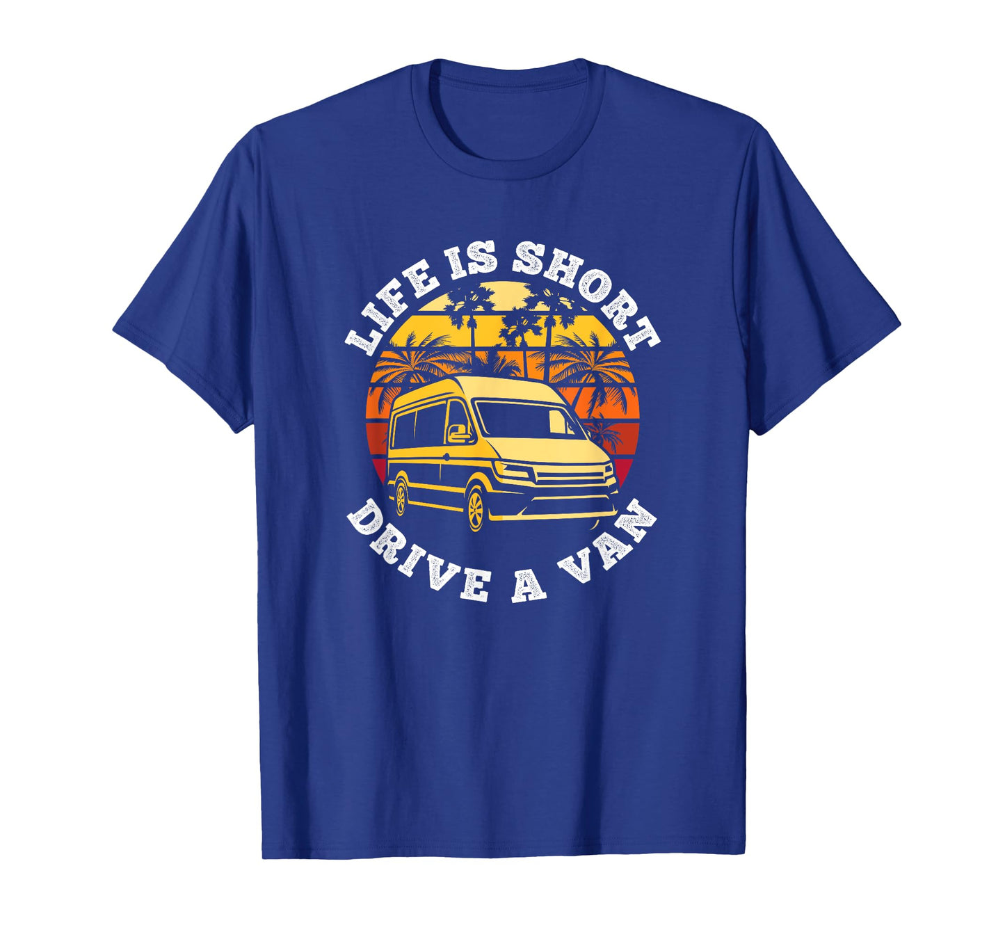 Life is Short, Drive A Van Life Adventure T-Shirt