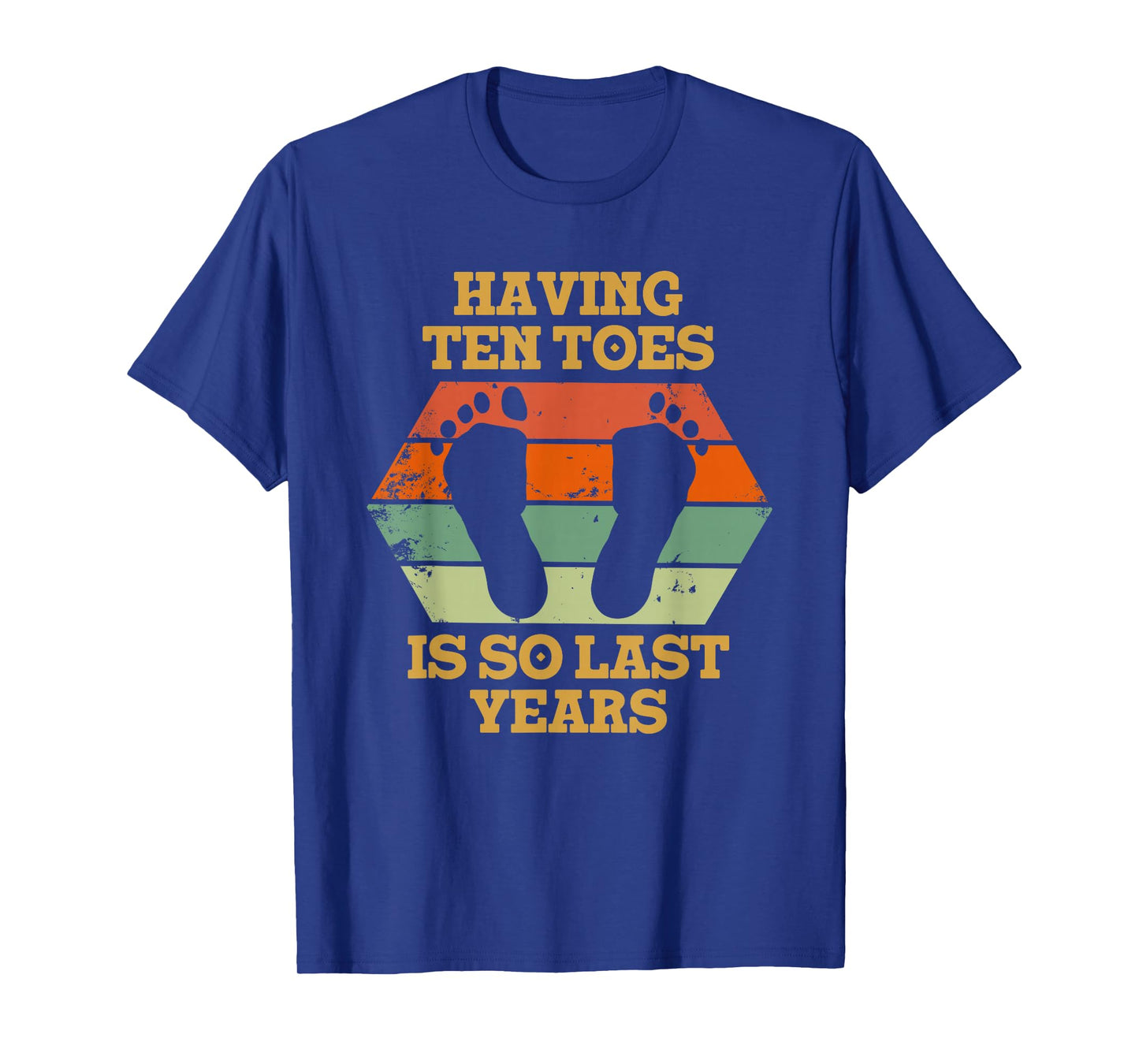 Having Ten Toes Is So Last Years T-Shirt