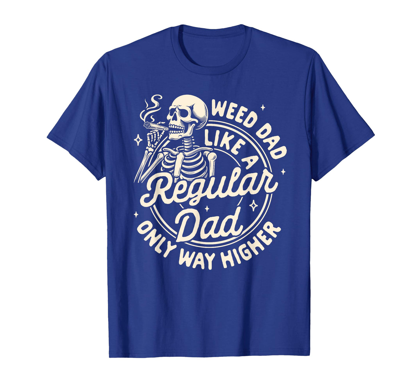 Cannabis Stoned Weed Dad Like A Regular Dad Only Way Higher T-Shirt