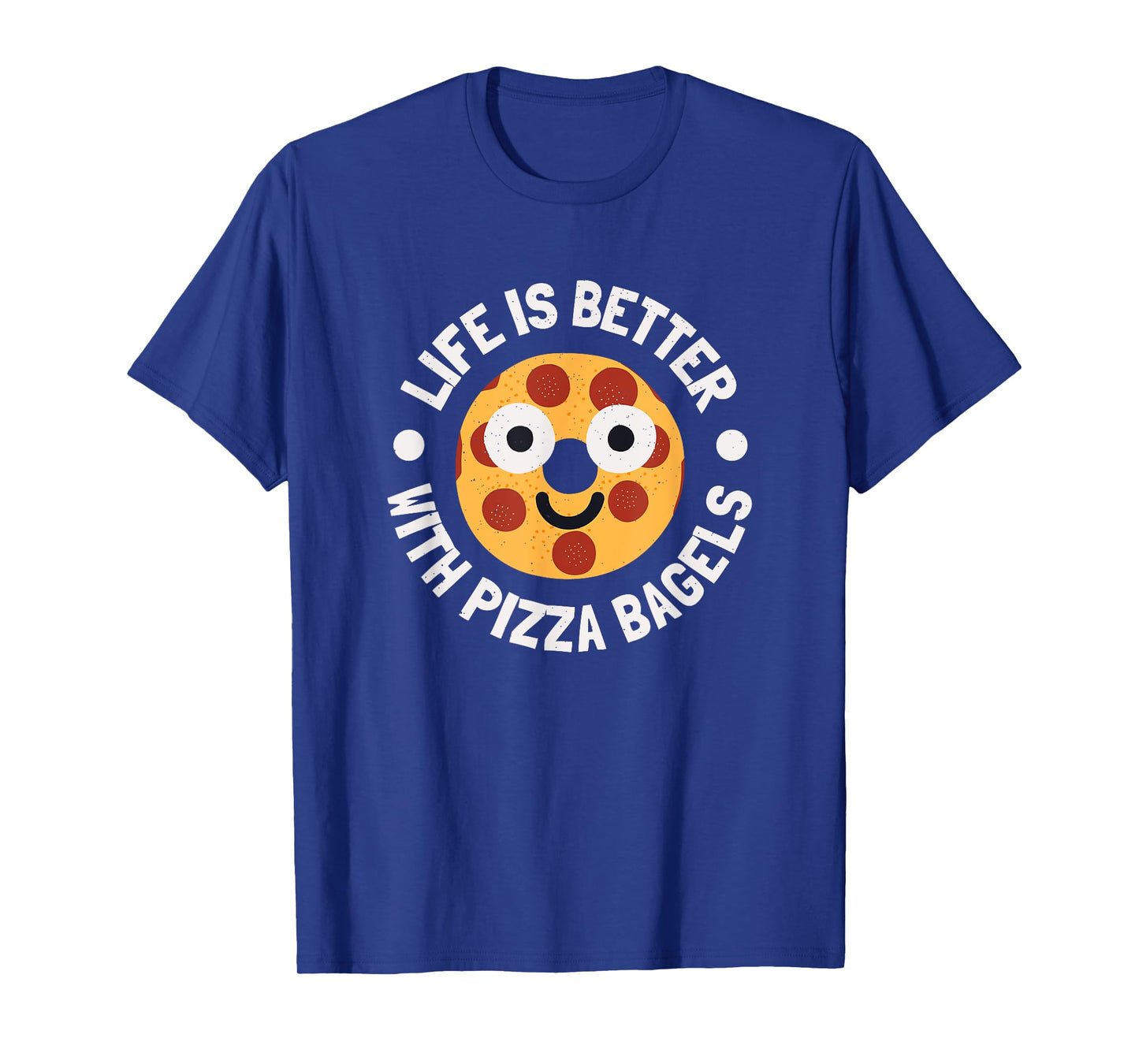 Life Is Better With Pizza Bagels - Pizza Bagels T-Shirt