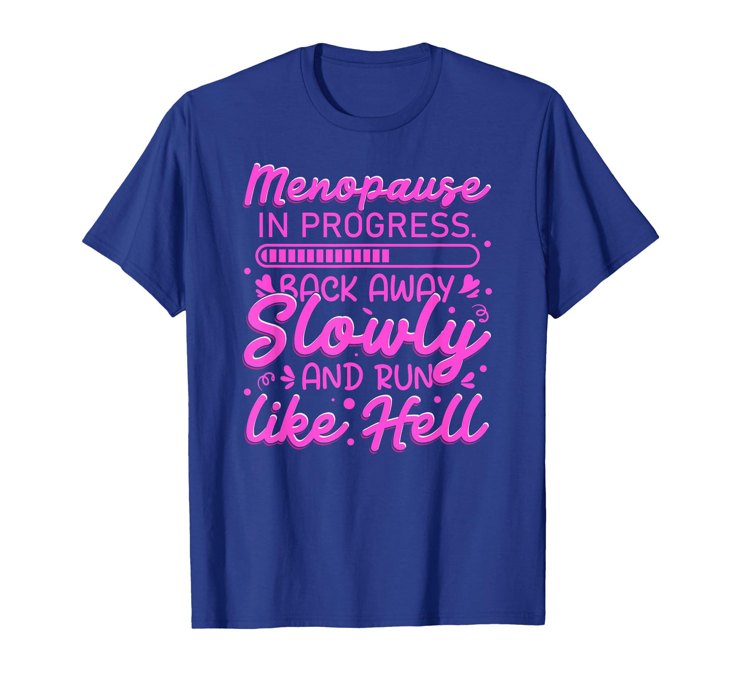 Menopause in Progress Back Away Slowly Funny T-Shirt