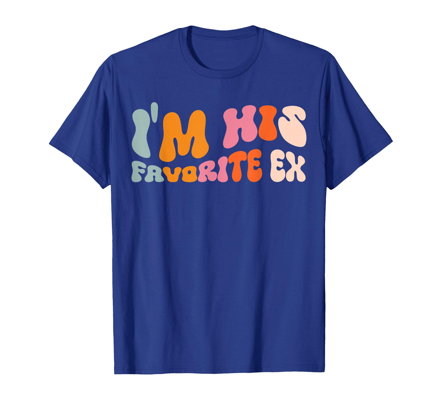 I'm His Favorite Ex T-Shirt