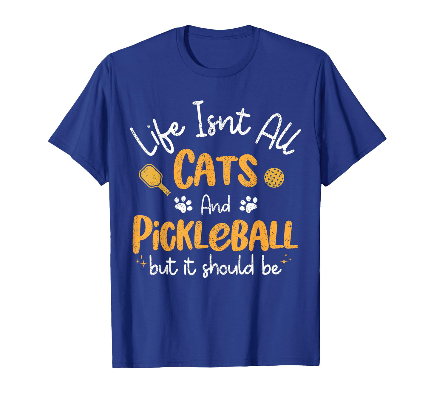 Life Isnt All Cats And Pickleball Pickle Ball Women Men Kids T-Shirt