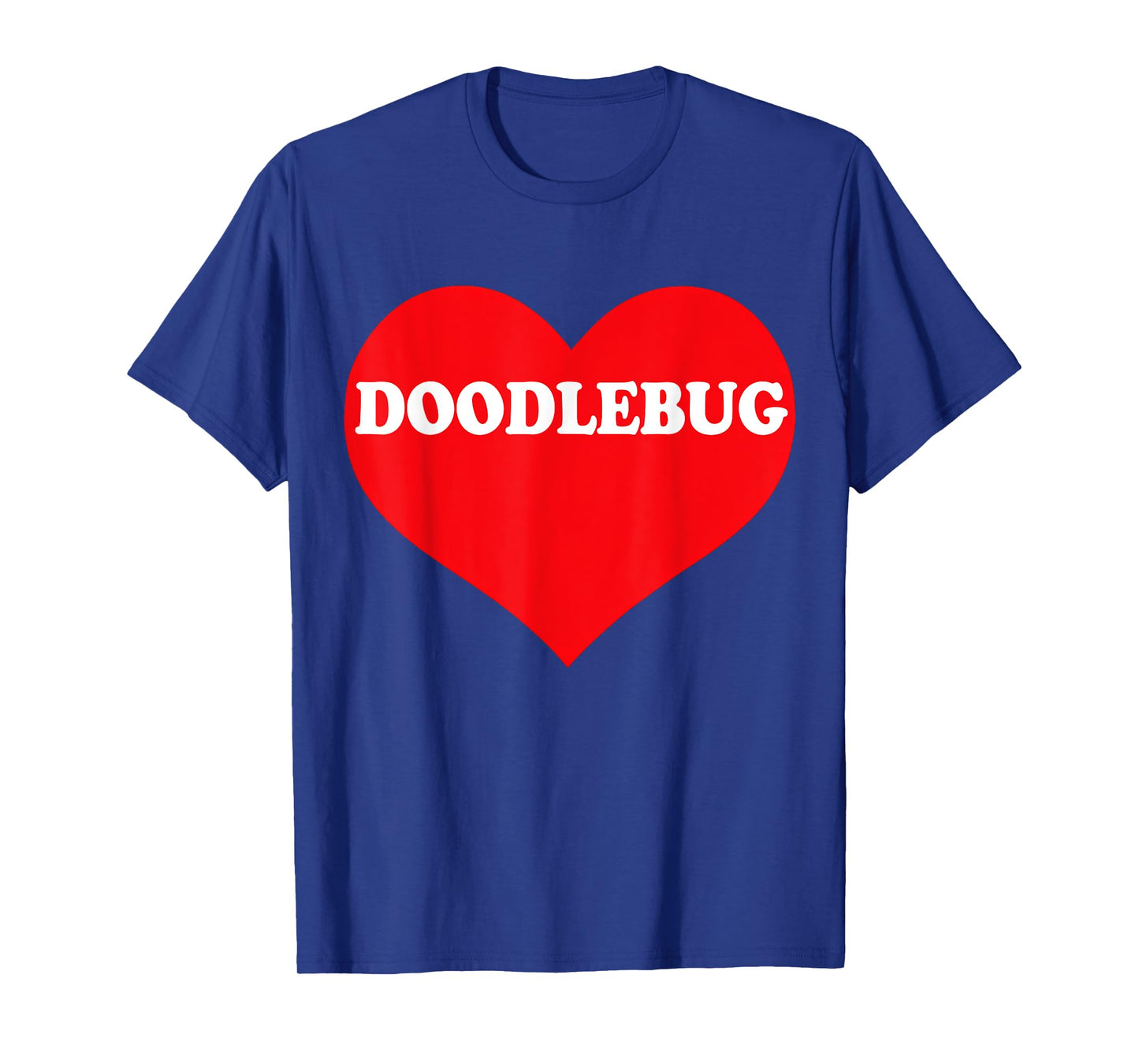 I Heart Doodlebug, I Love Doodlebug Custom T-Shirt