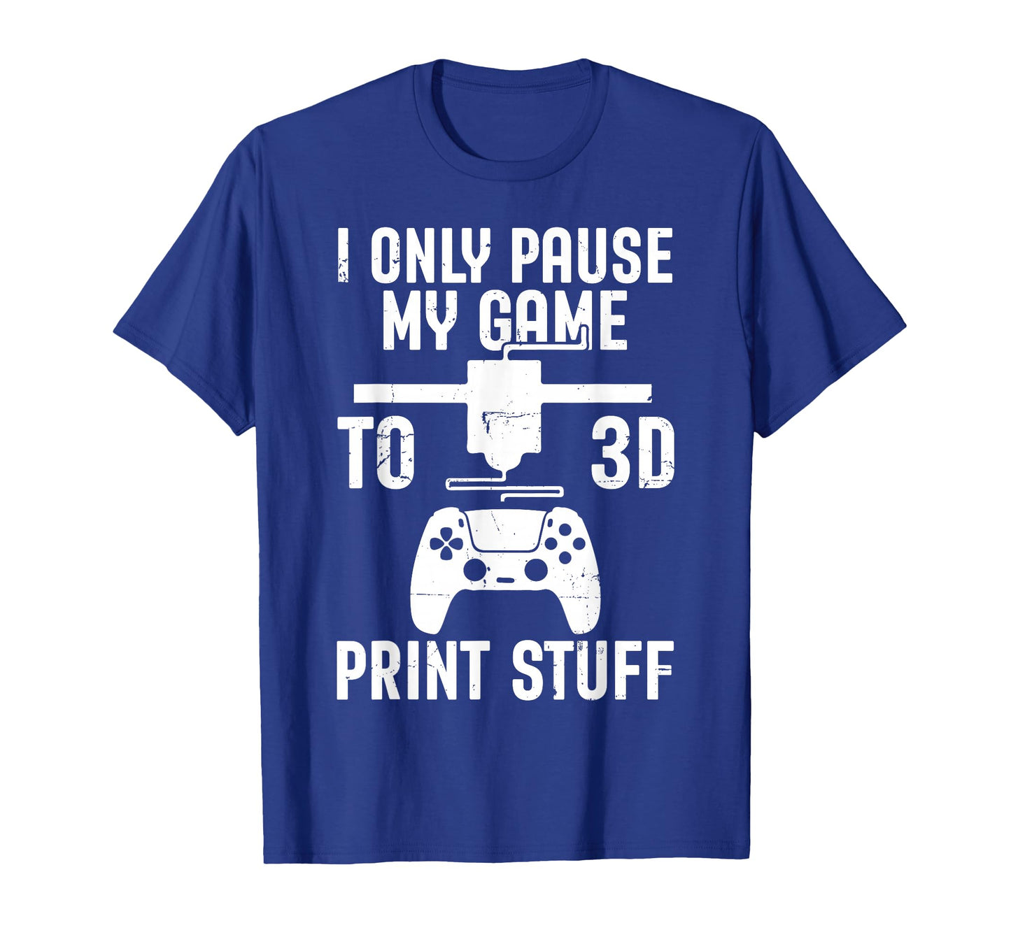 I Only Pause My Game Funny Pla Filament 3D Printing Lovers T-Shirt