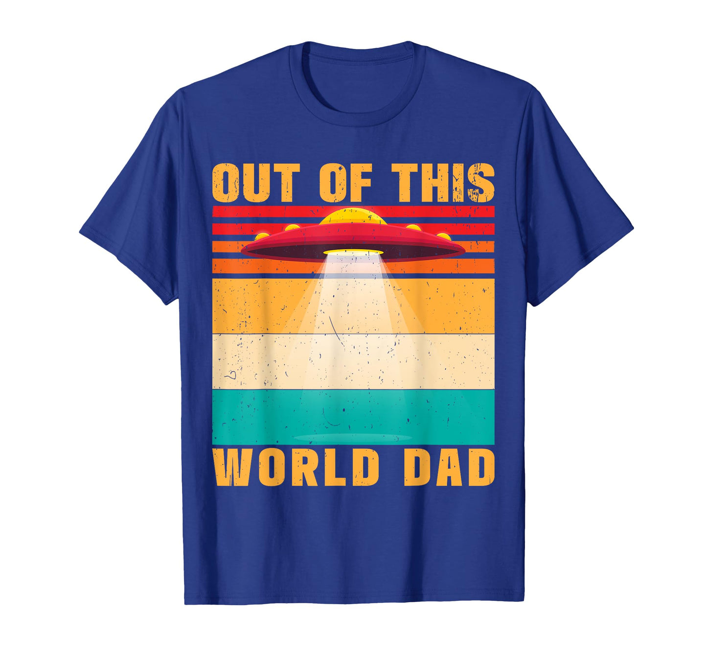 Out Of This World Dad Alien Father's Day T-Shirt