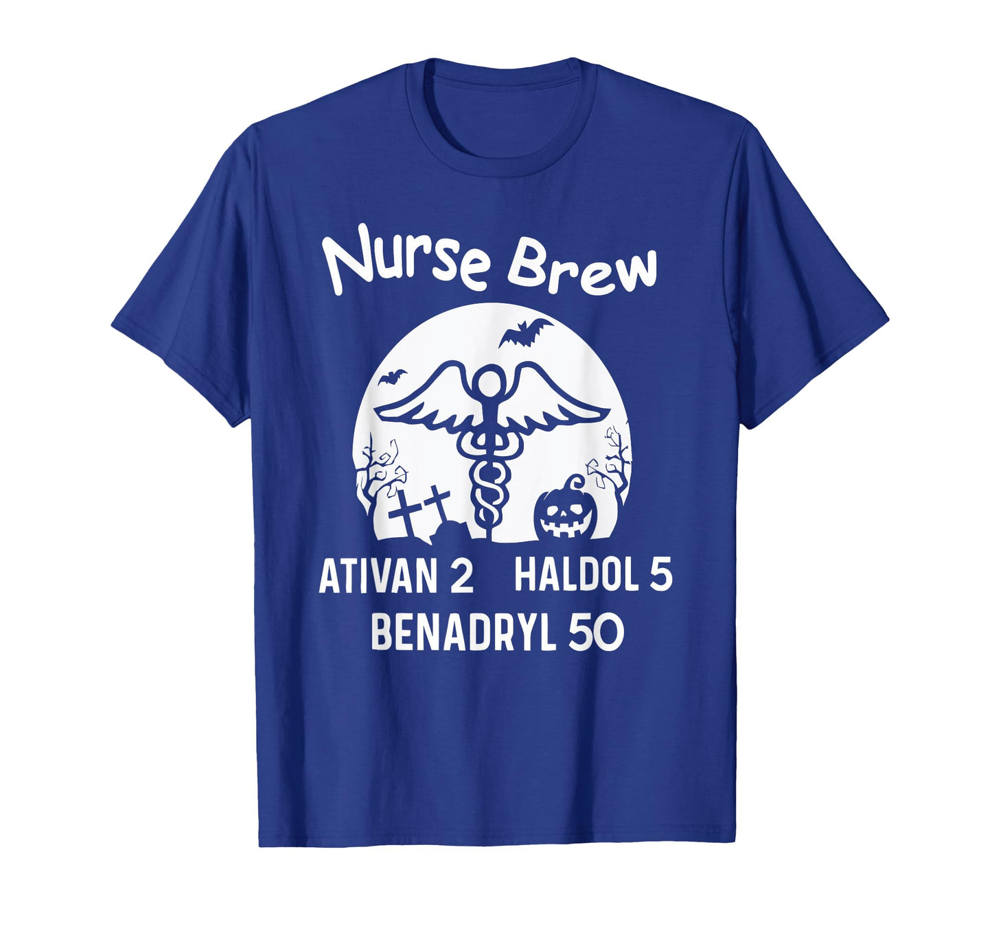 Nurse Brew Ativan 2 Haldol 5 Benadryl 50 Halloween T-Shirt