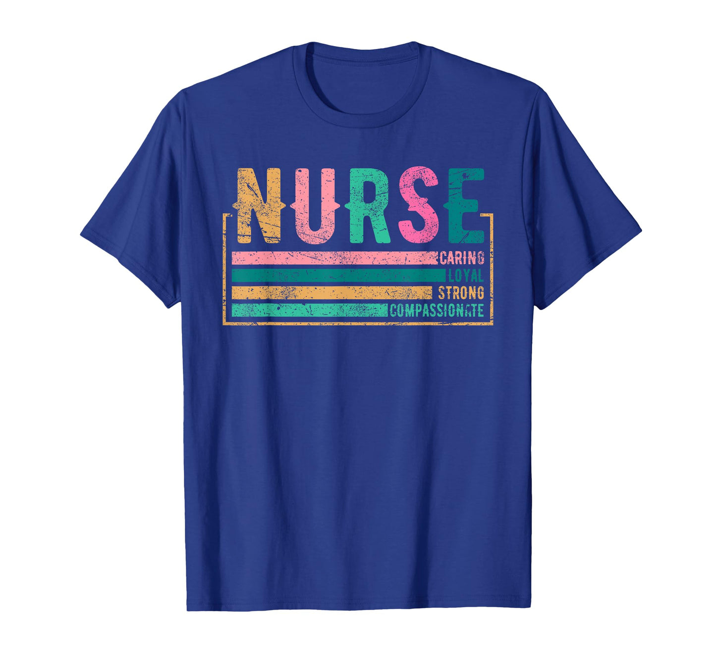 Nurse Caring Loyal Strong Compassionate, Nursing RN Staff T-Shirt