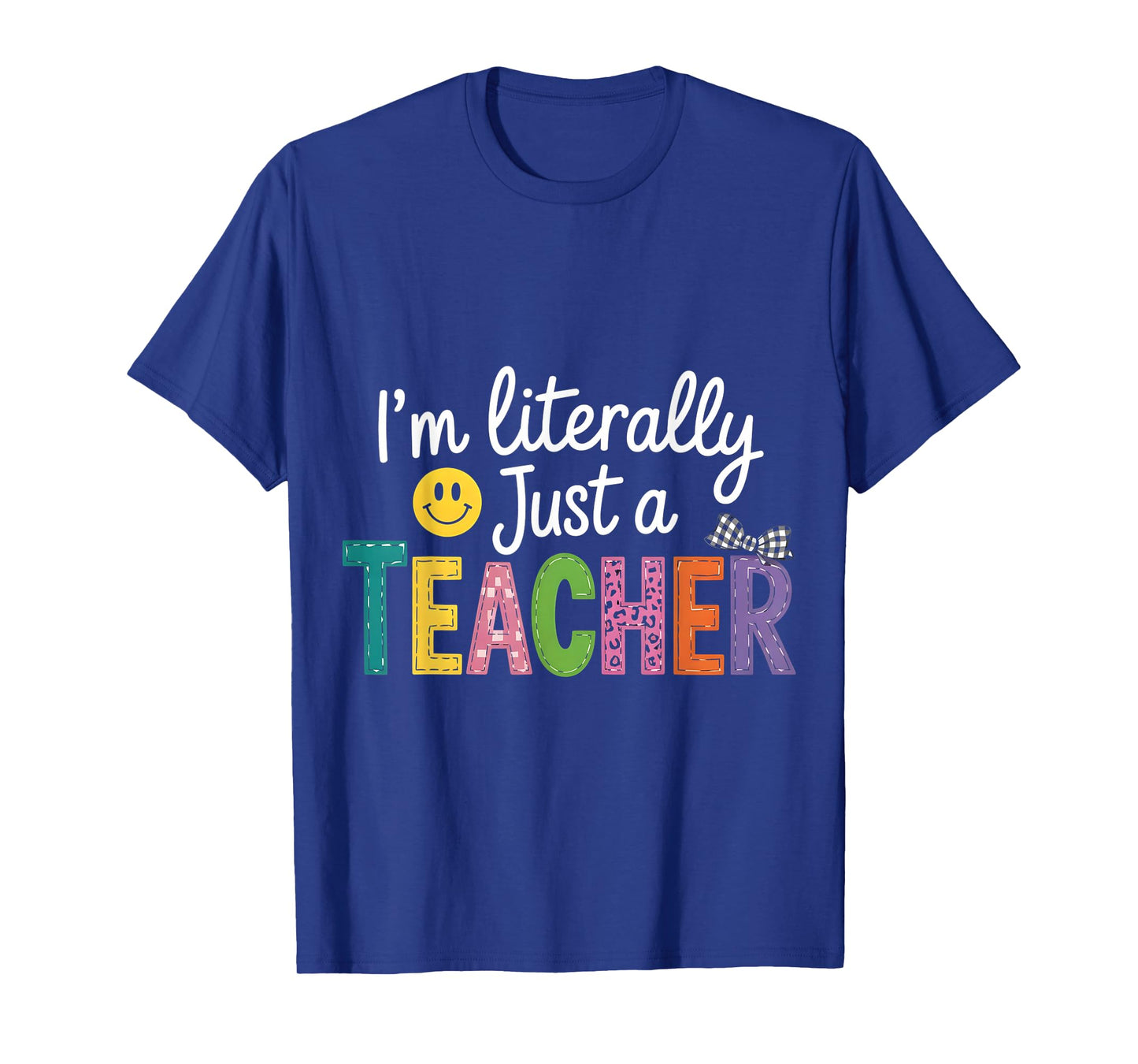 I'm Literally Just A Teacher Funny Teacher Appreciation T-Shirt
