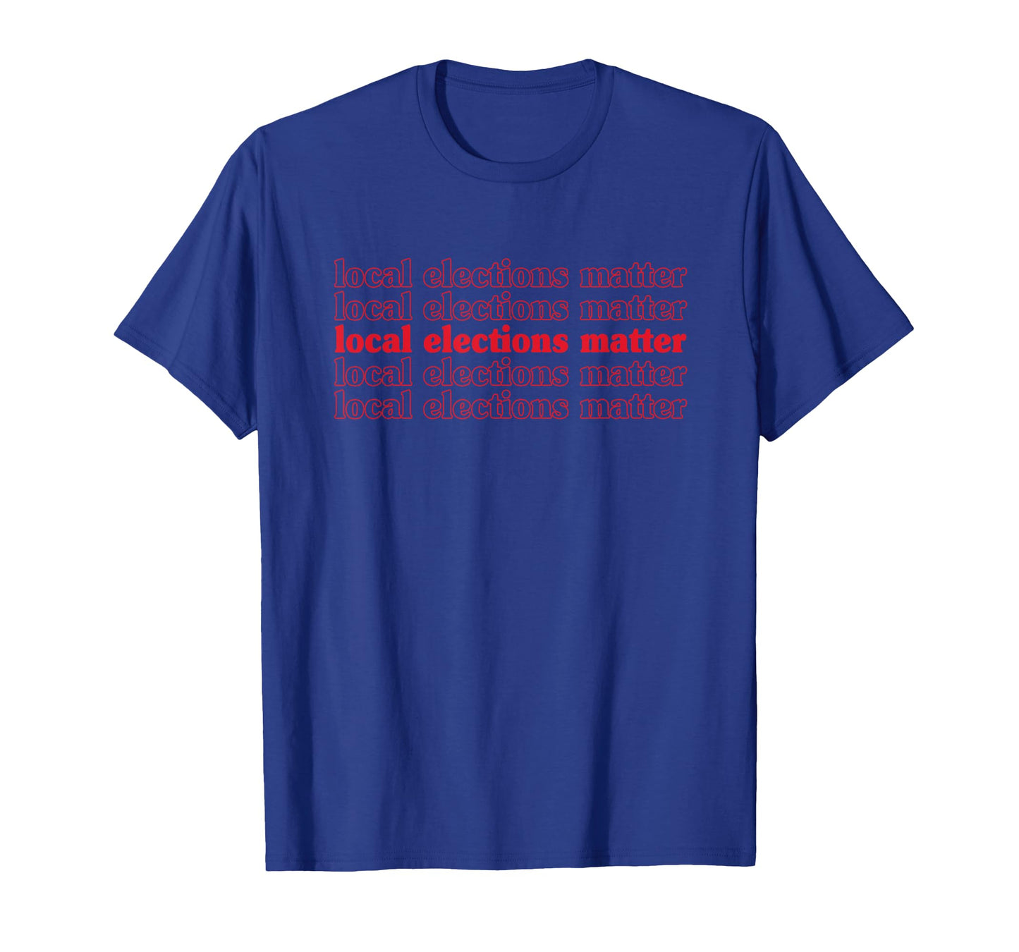 Local Elections Matter Voting T-Shirt
