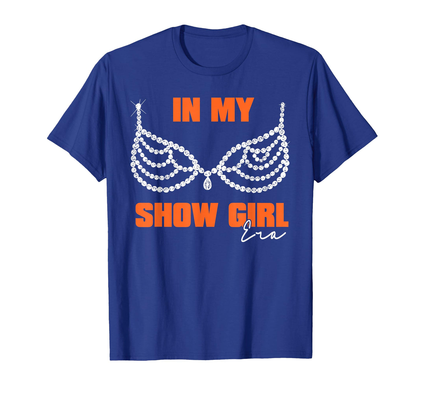 The Life of A Show Girl for Men Women T-Shirt