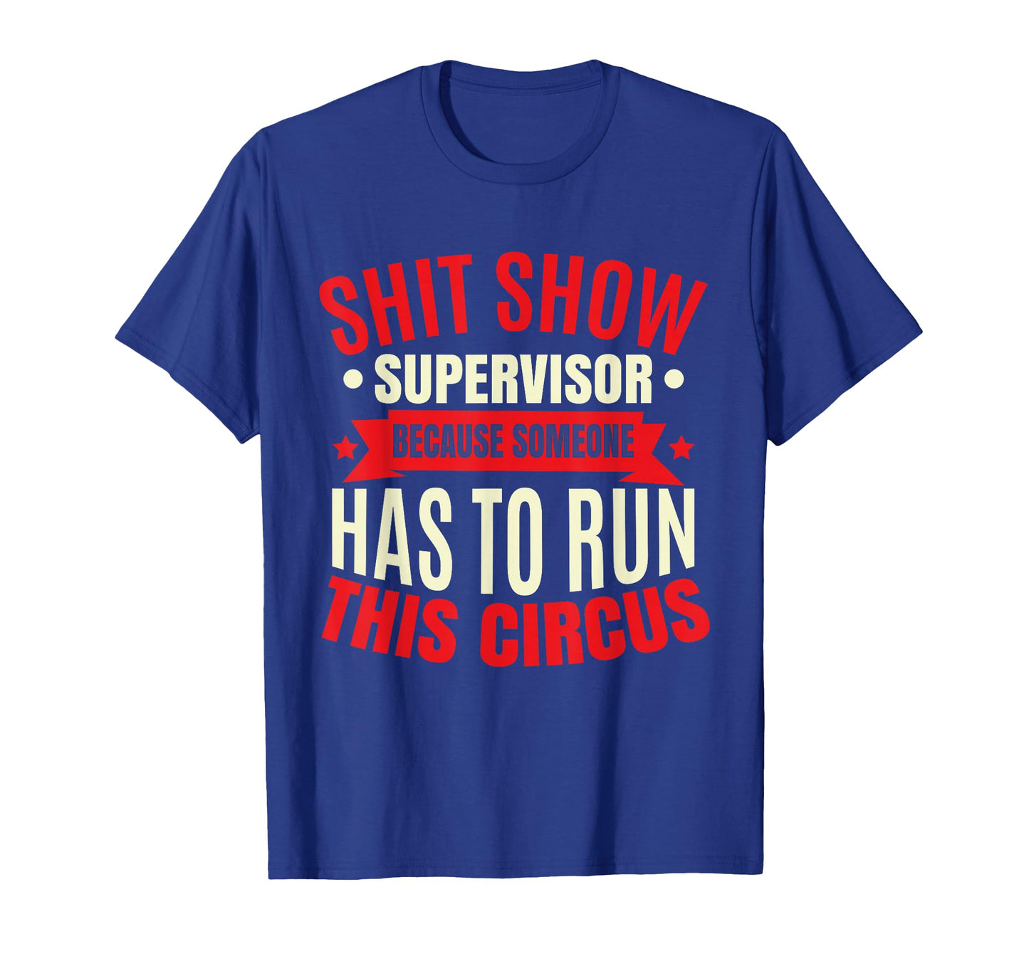 Funny Shitshow Supervisor Saying T-Shirt