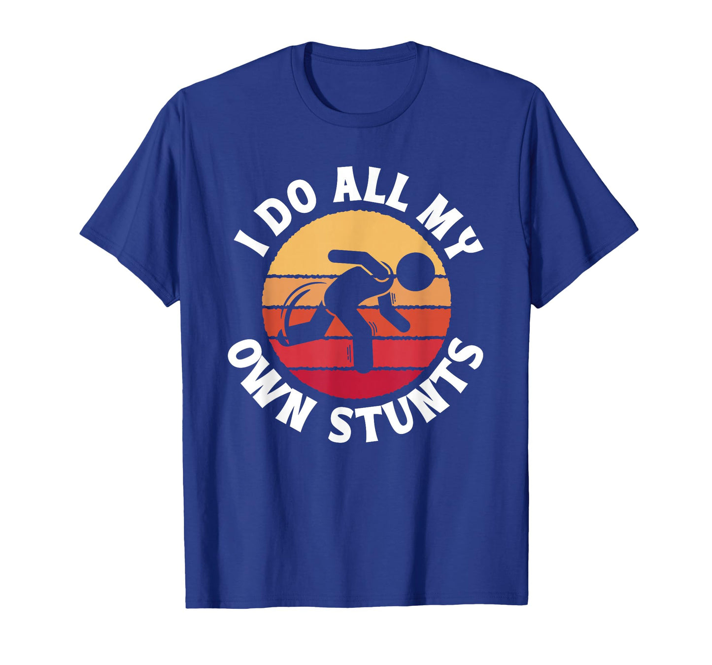 I Do All My Own Stunts Comical Self-Deprecation T-Shirt