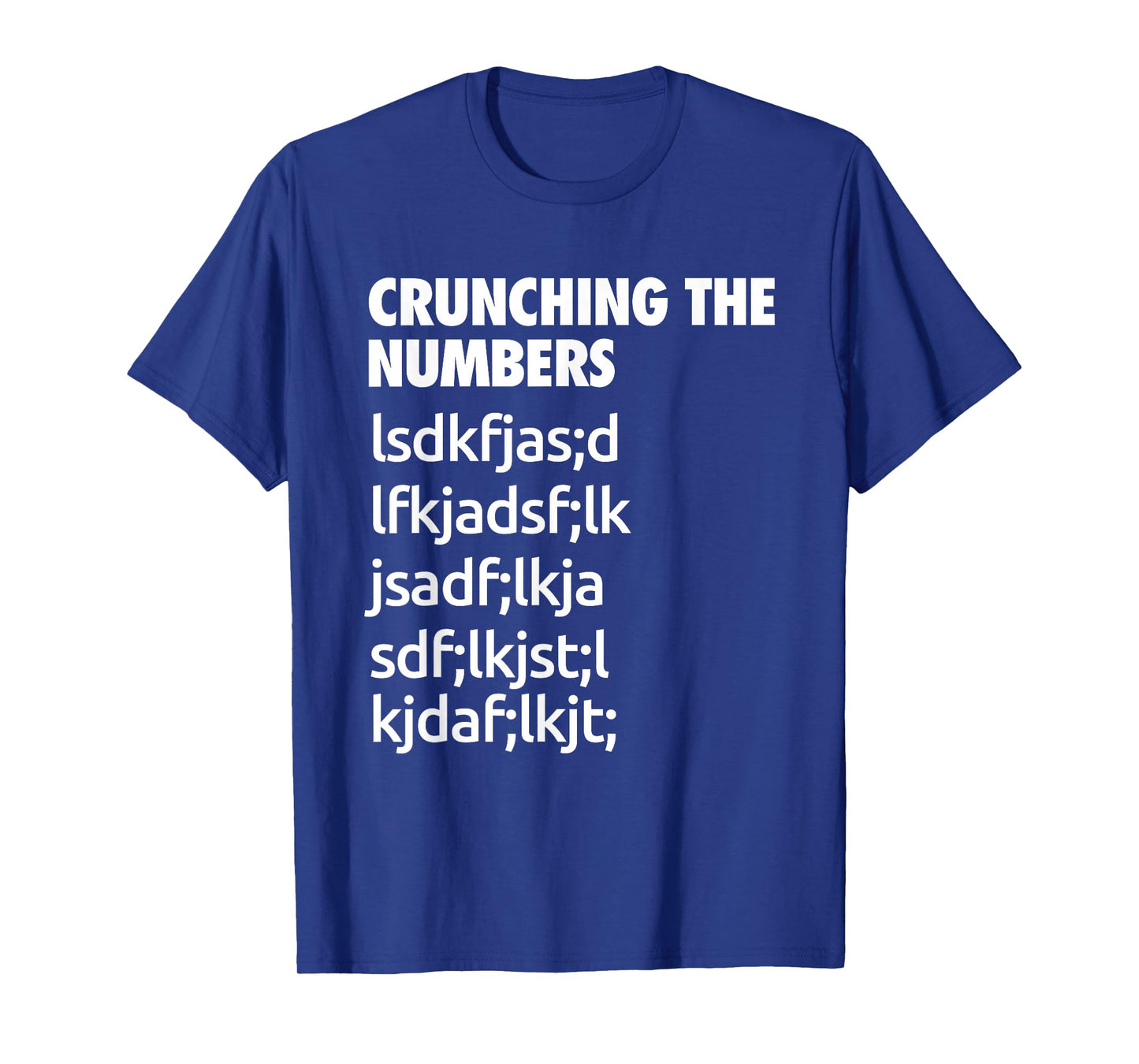 Crunching The Numbers Funny Cool Chit Humour Present T-Shirt