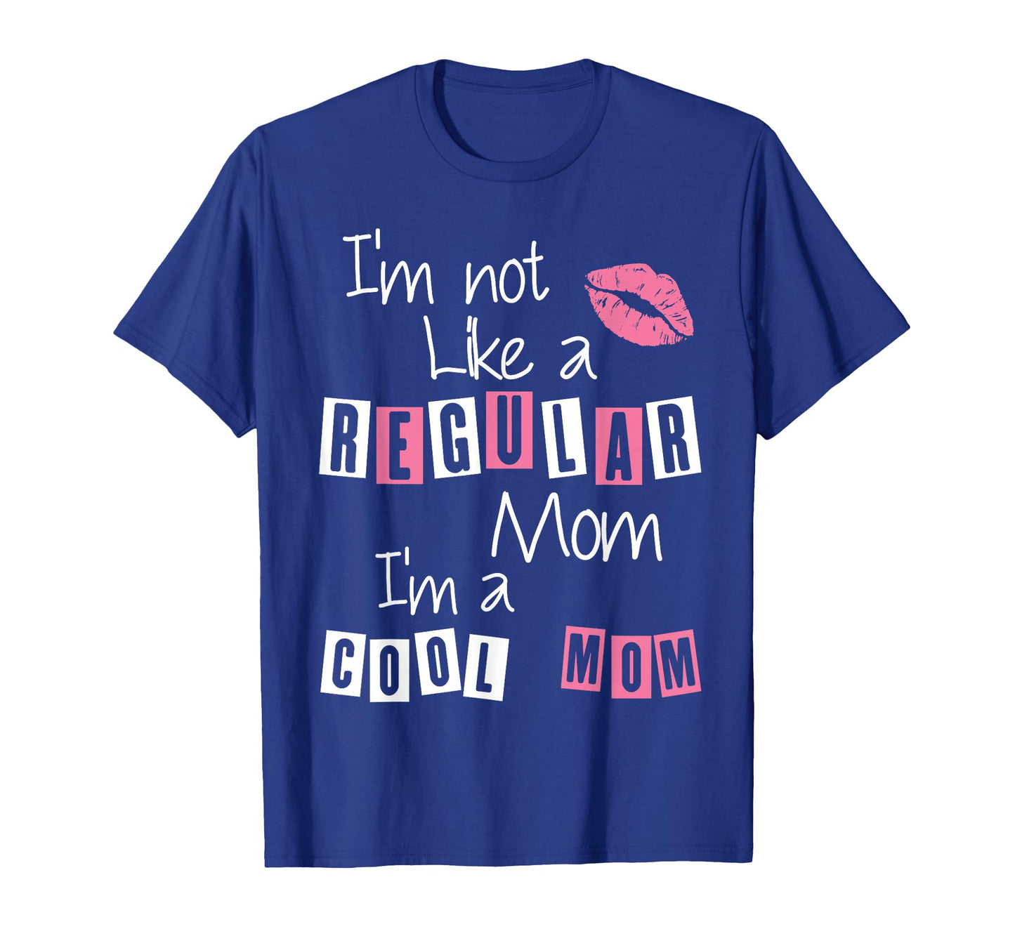 I'm Not Like A Regular Mom I'm A Cool-Mom Funny Mothers Day T-Shirt