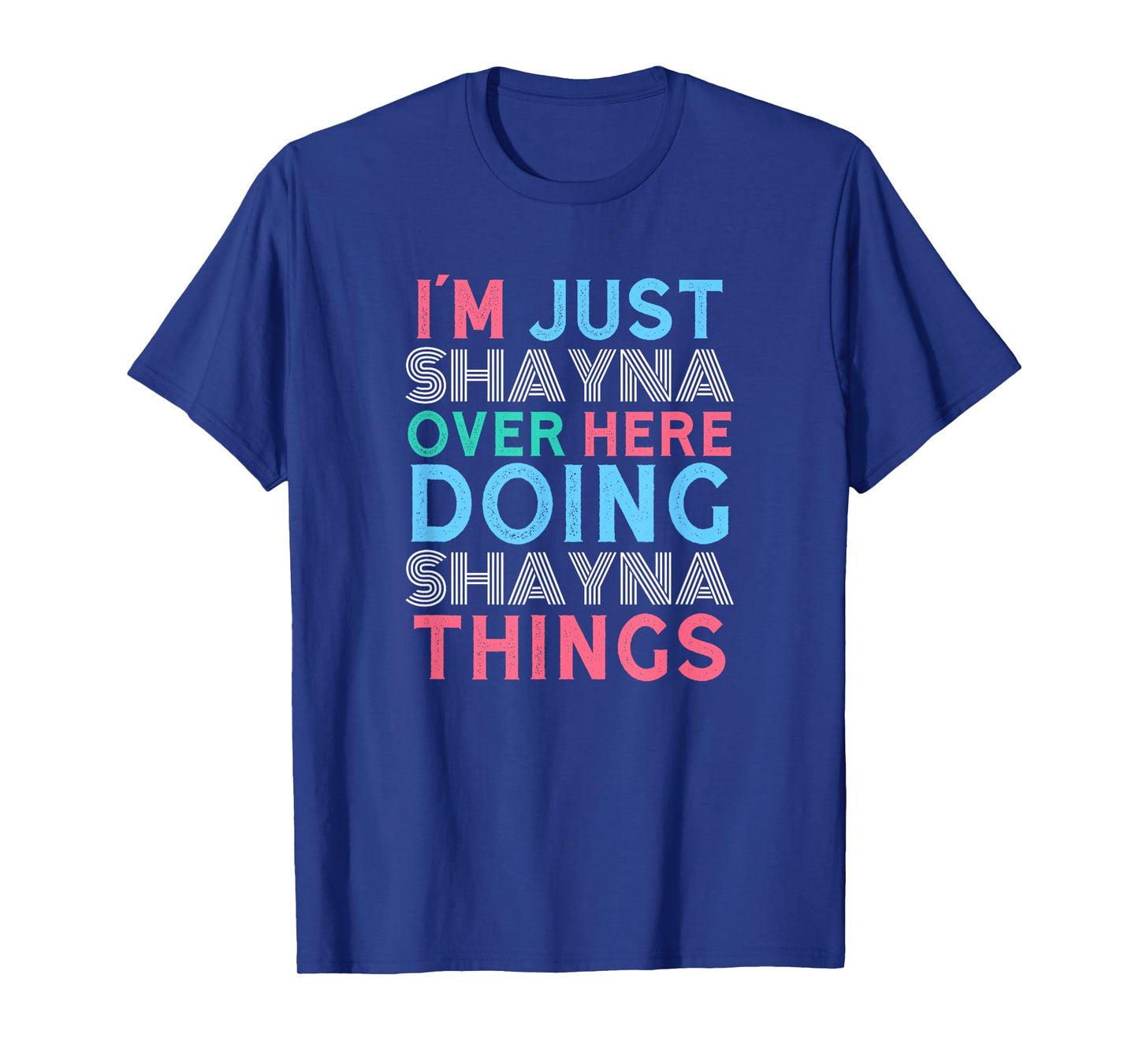 Just Shayna Here Doing Shayna Things First Name T-Shirt