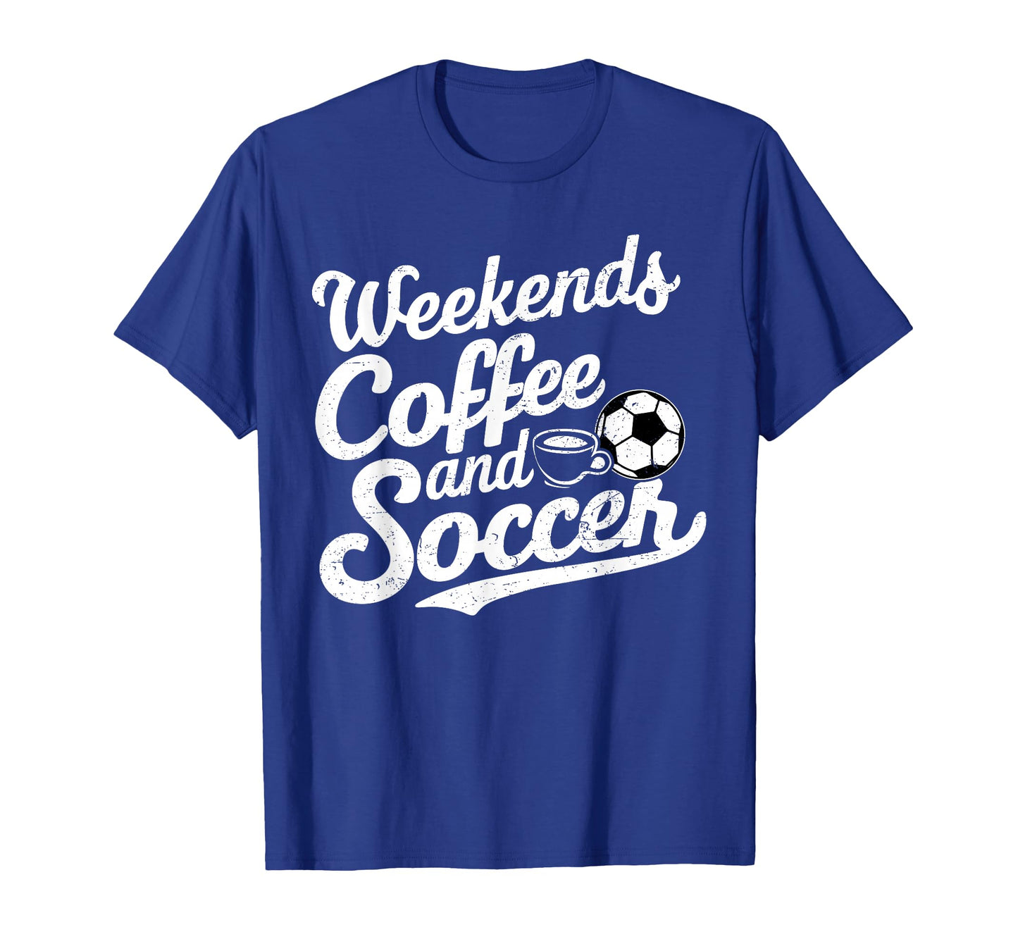 Weekends Coffee and Soccer, Fun Soccer Dad Coffee and Soccer T-Shirt
