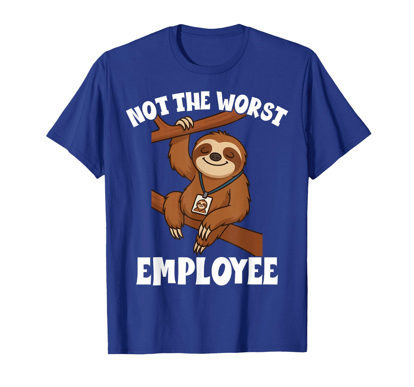 Funny Sarcastic Sloth Not Worst Employee Office Humor T-Shirt