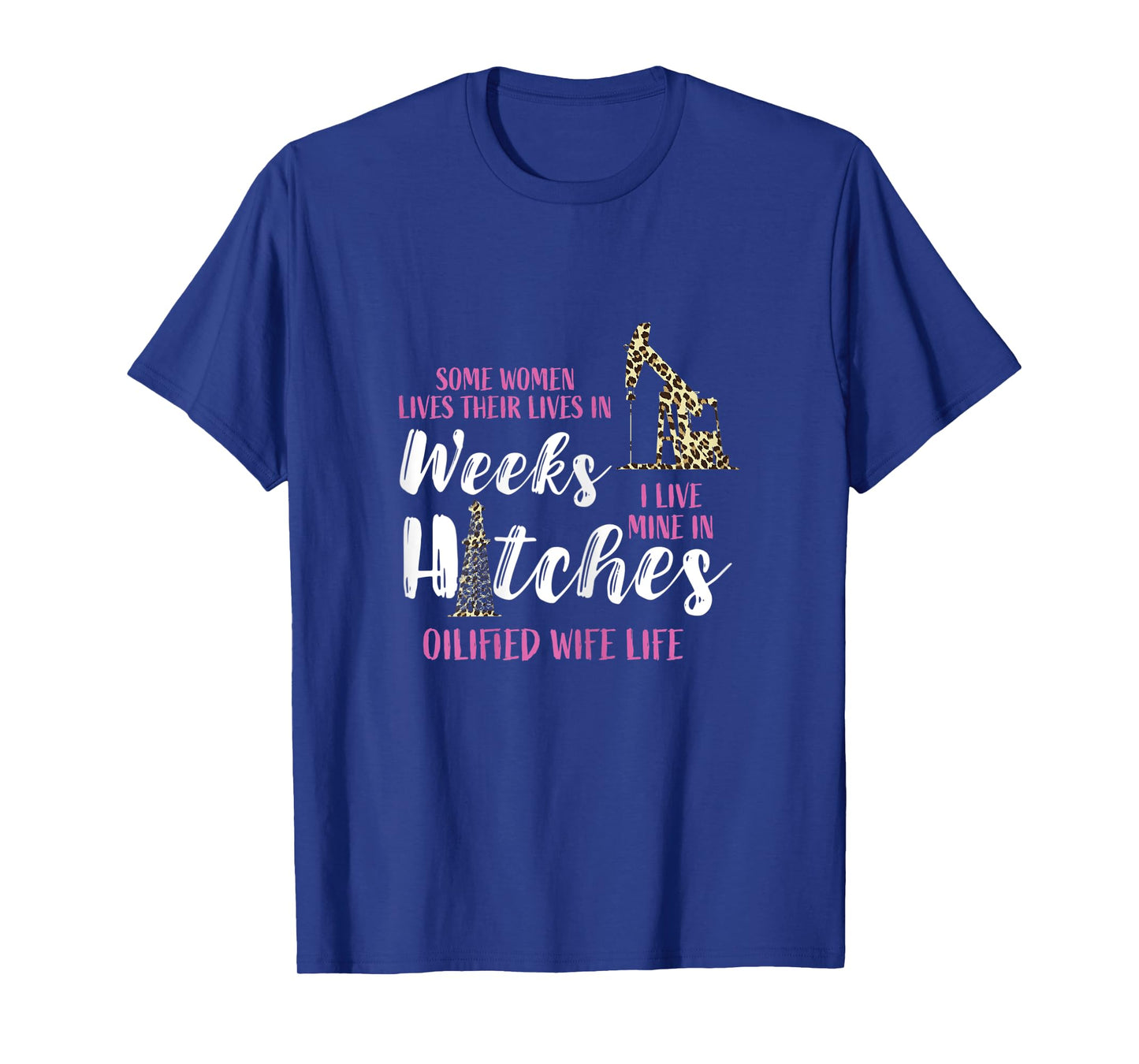 Womens Oil Rig Oildrilling Oilfield Worker Leopard Wife Life Oil T-Shirt