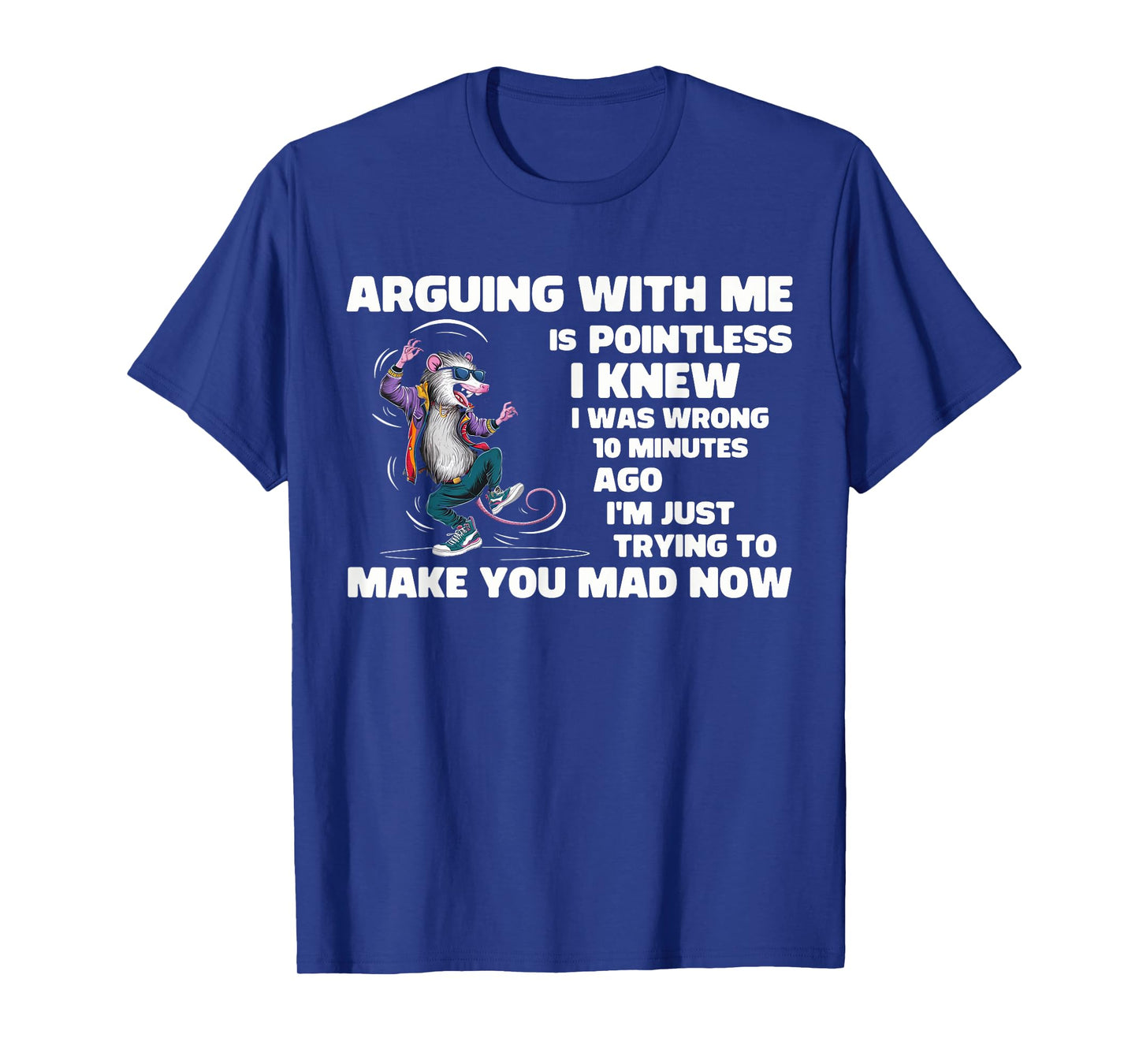 Arguing With Me Is Pointless I Knew I Was Wrong 10 Minutes T-Shirt