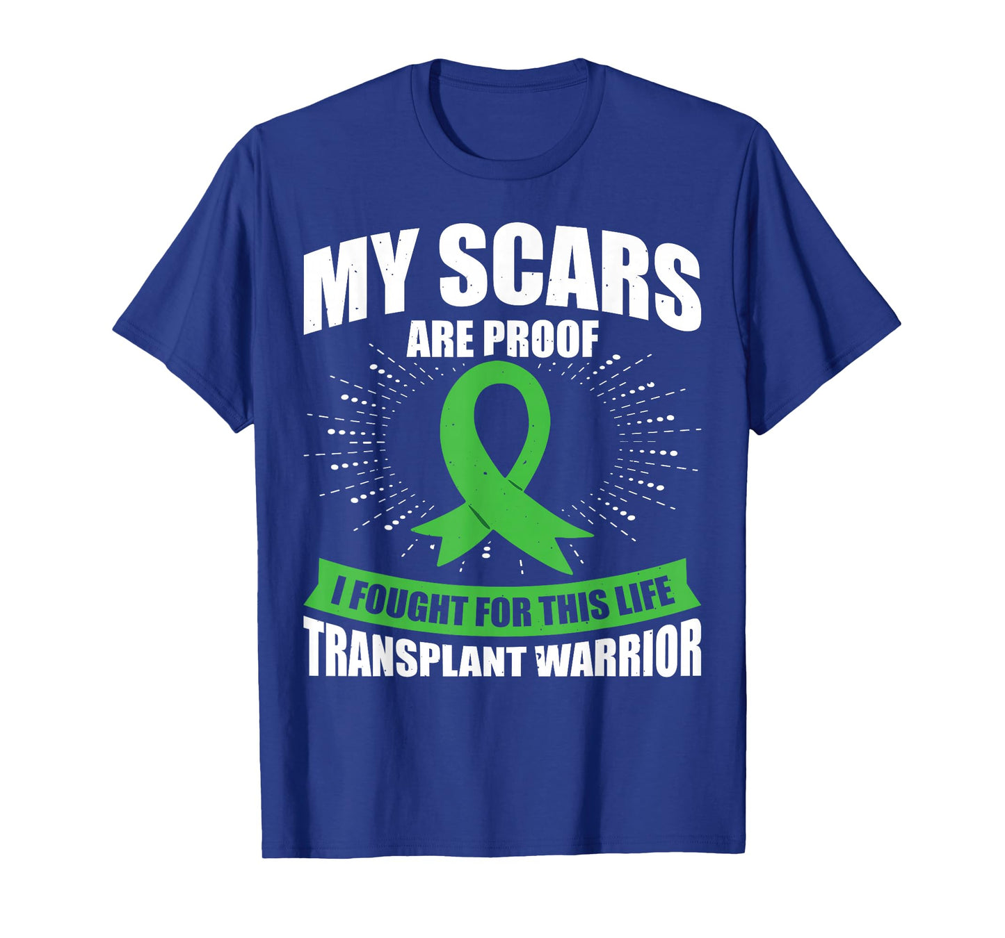 My Scars Are Proof I Fought For This Life Transplant Warrior T-Shirt