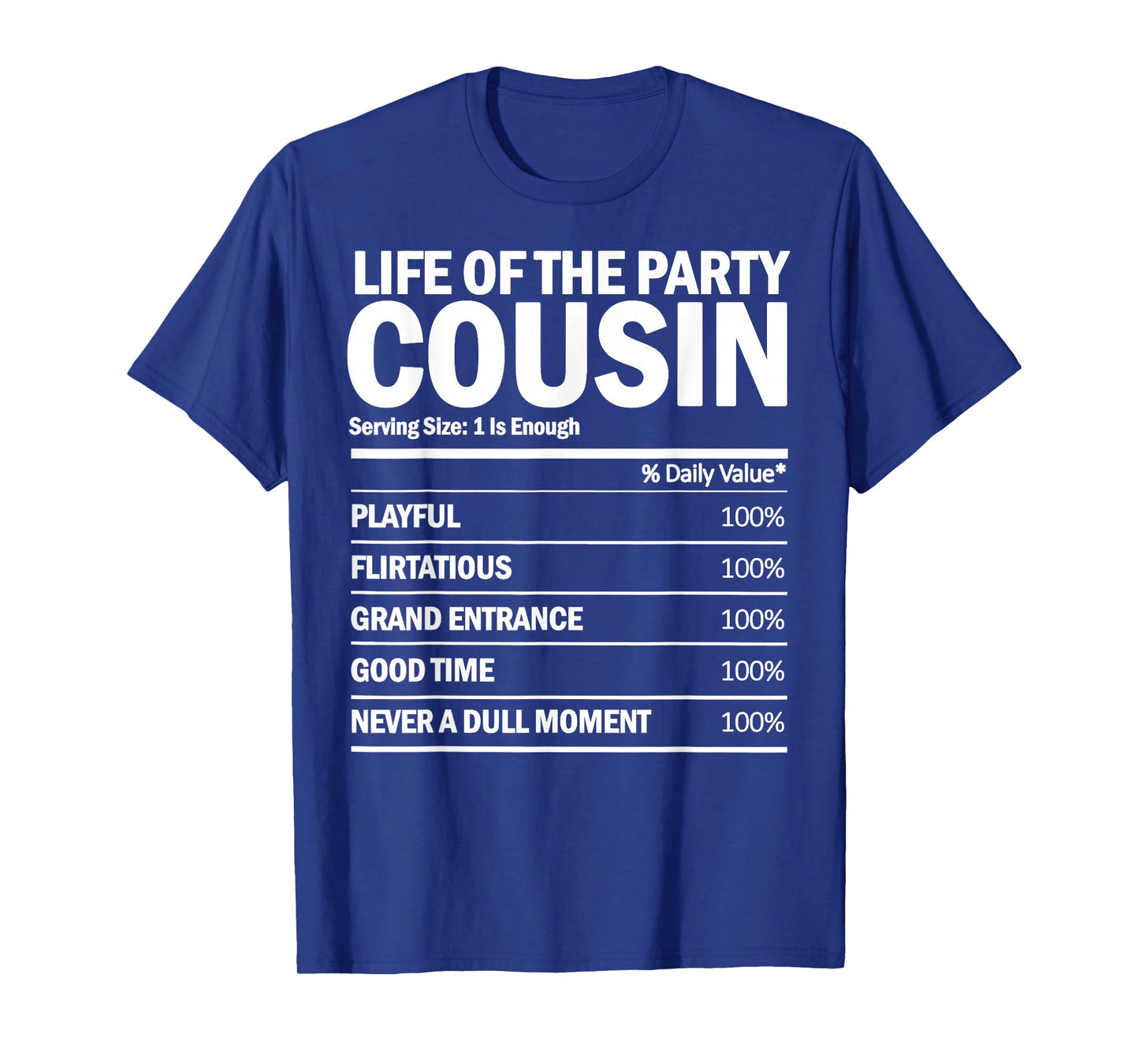 Life Of The Party Cousin - Nutrition Facts Funny Matching T-Shirt