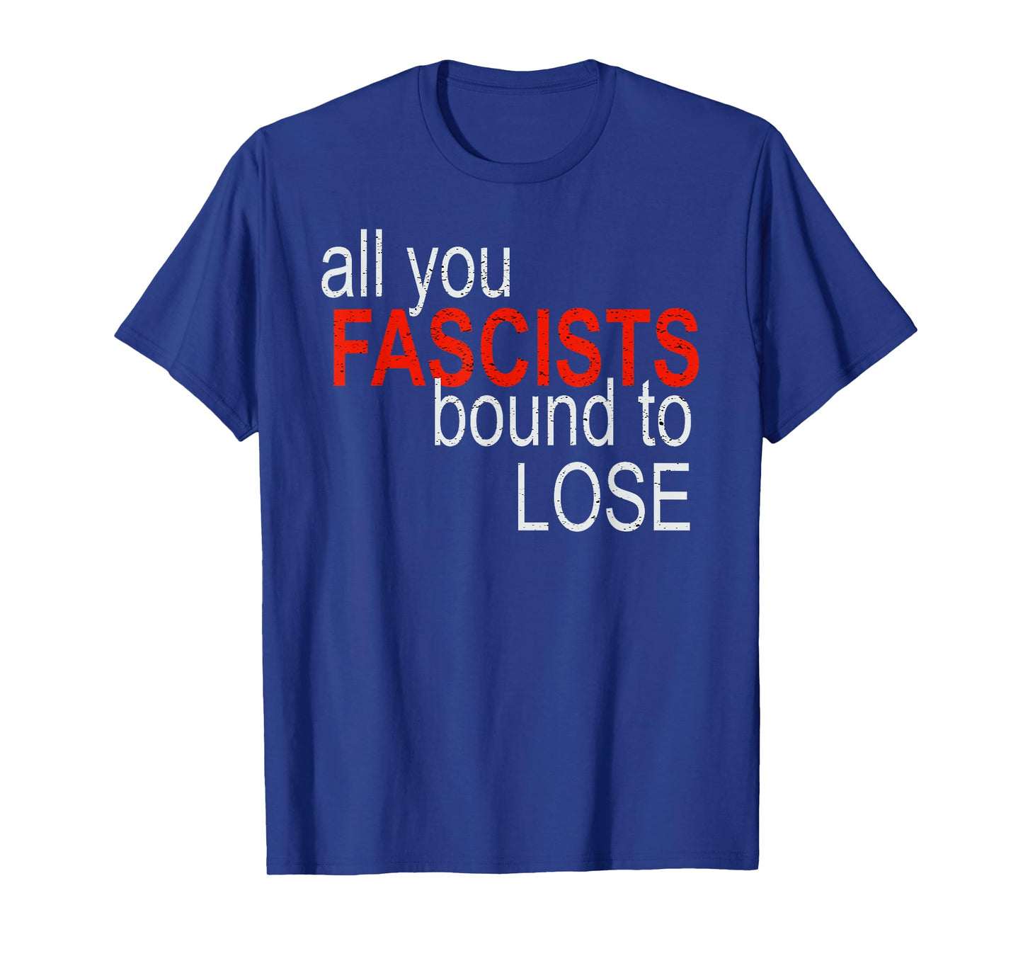 All You Fascists Bound to Lose T-Shirt
