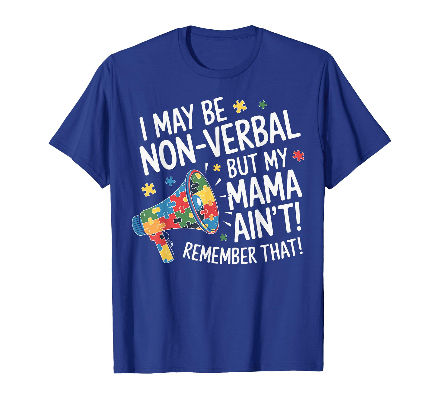 I May Be Non Verbal But My Mama Ain't Remember That Autism T-Shirt