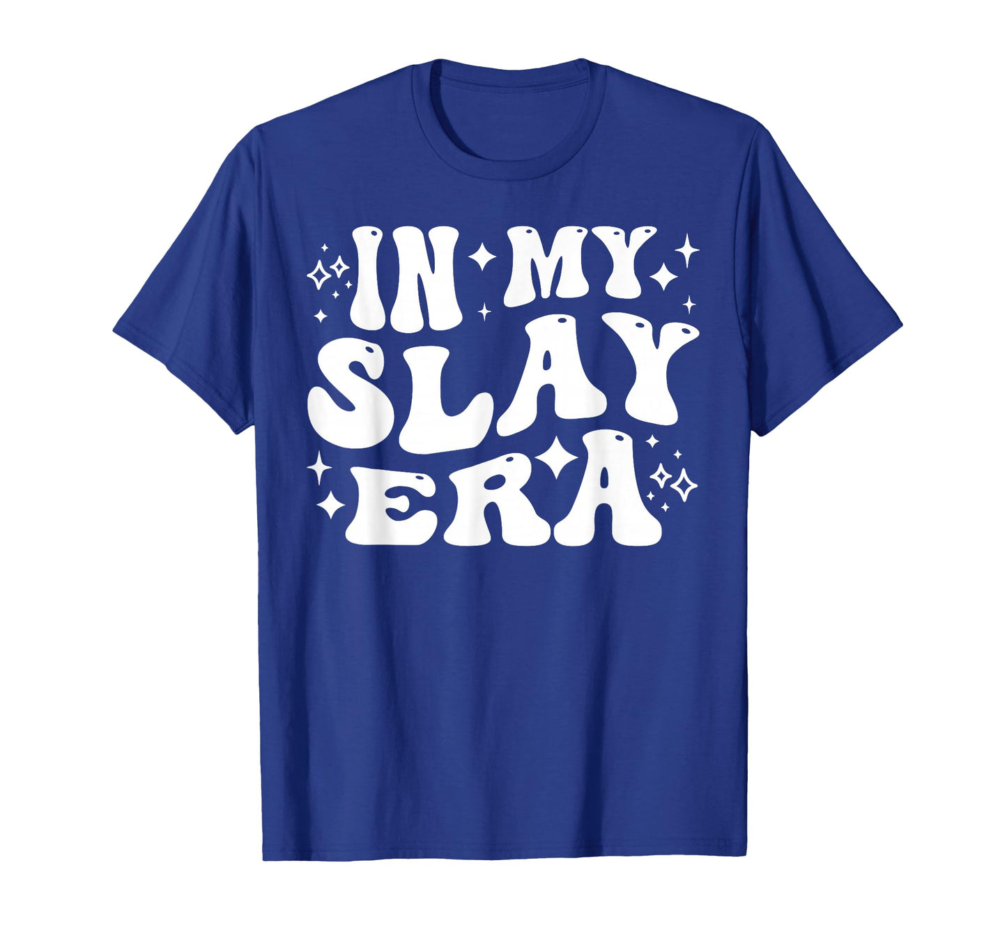 in My Slay Era Funny Slaying Queen Confidence T-Shirt