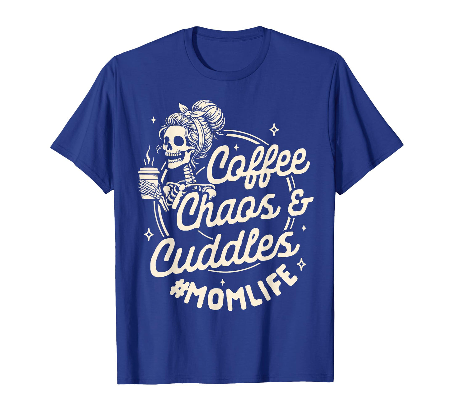 Mom Life Motherhood Caffeinated Coffee Chaos Cuddles T-Shirt