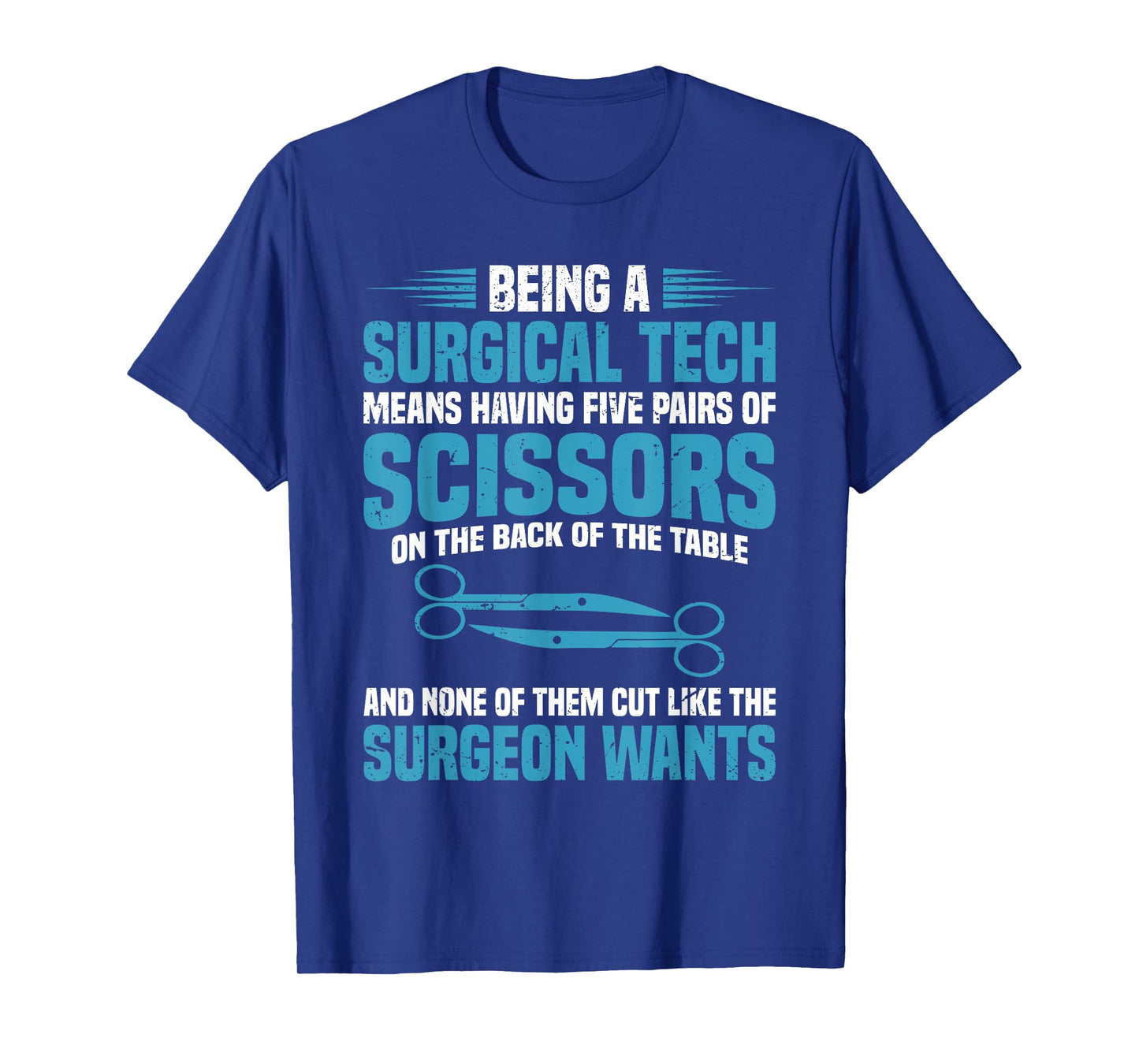 Being a surgical tech means having five pairs of scissors on T-Shirt