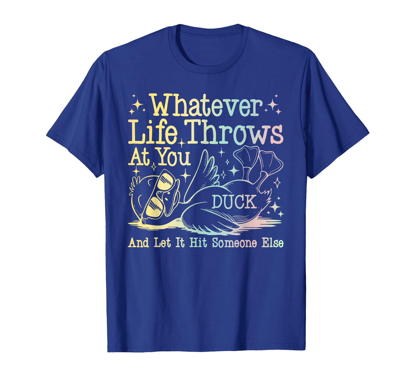 What.ever Life Throws At You And Let It Hit Someone Design T-Shirt