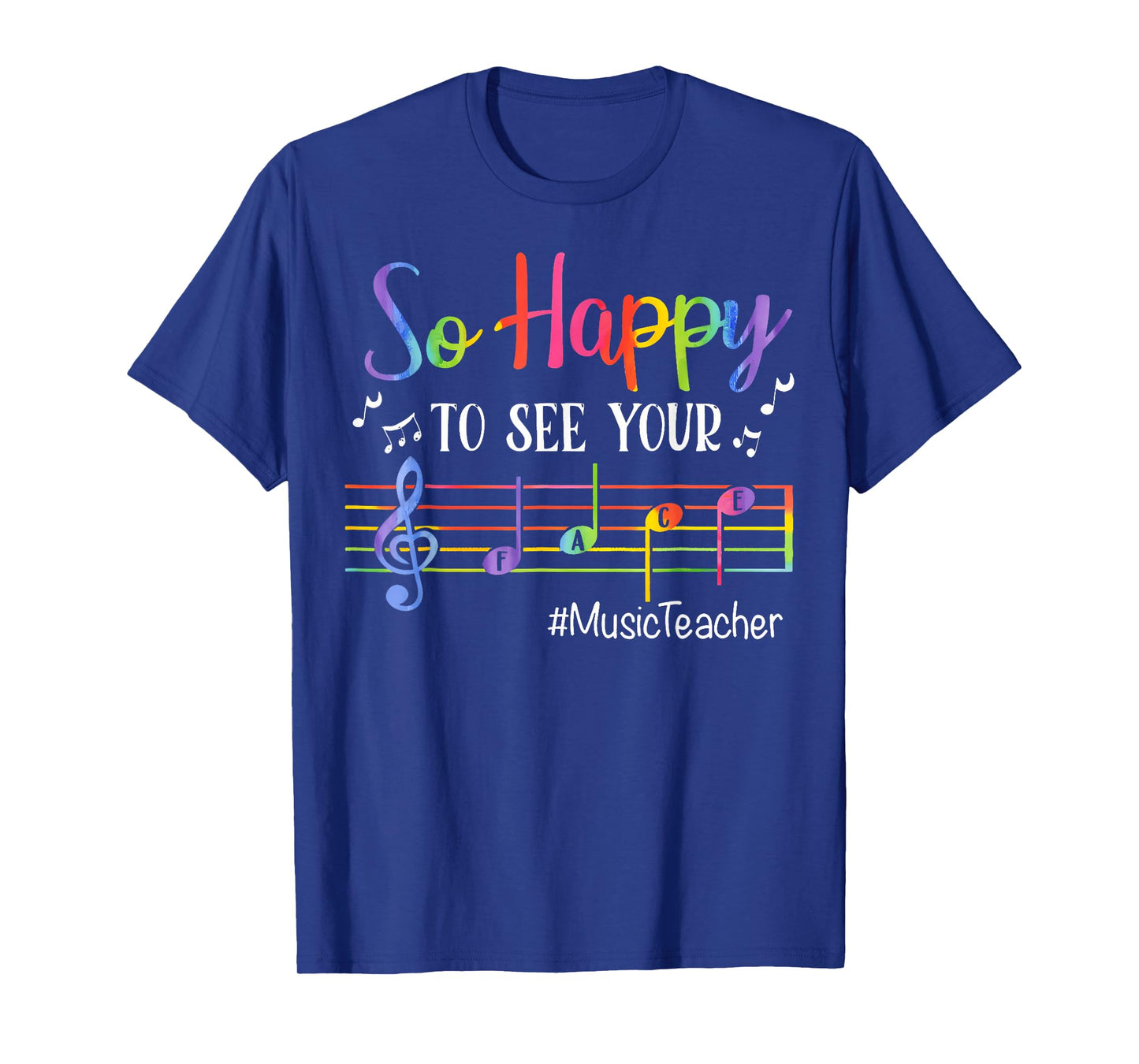 Music Teacher So Happy To See Your Face Back To School Funny T-Shirt