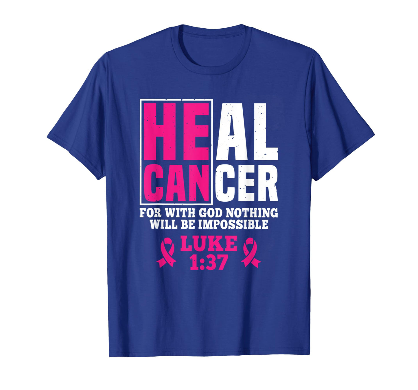 He Can Heal Cancer For With God Nothing Will Be Impossible T-Shirt