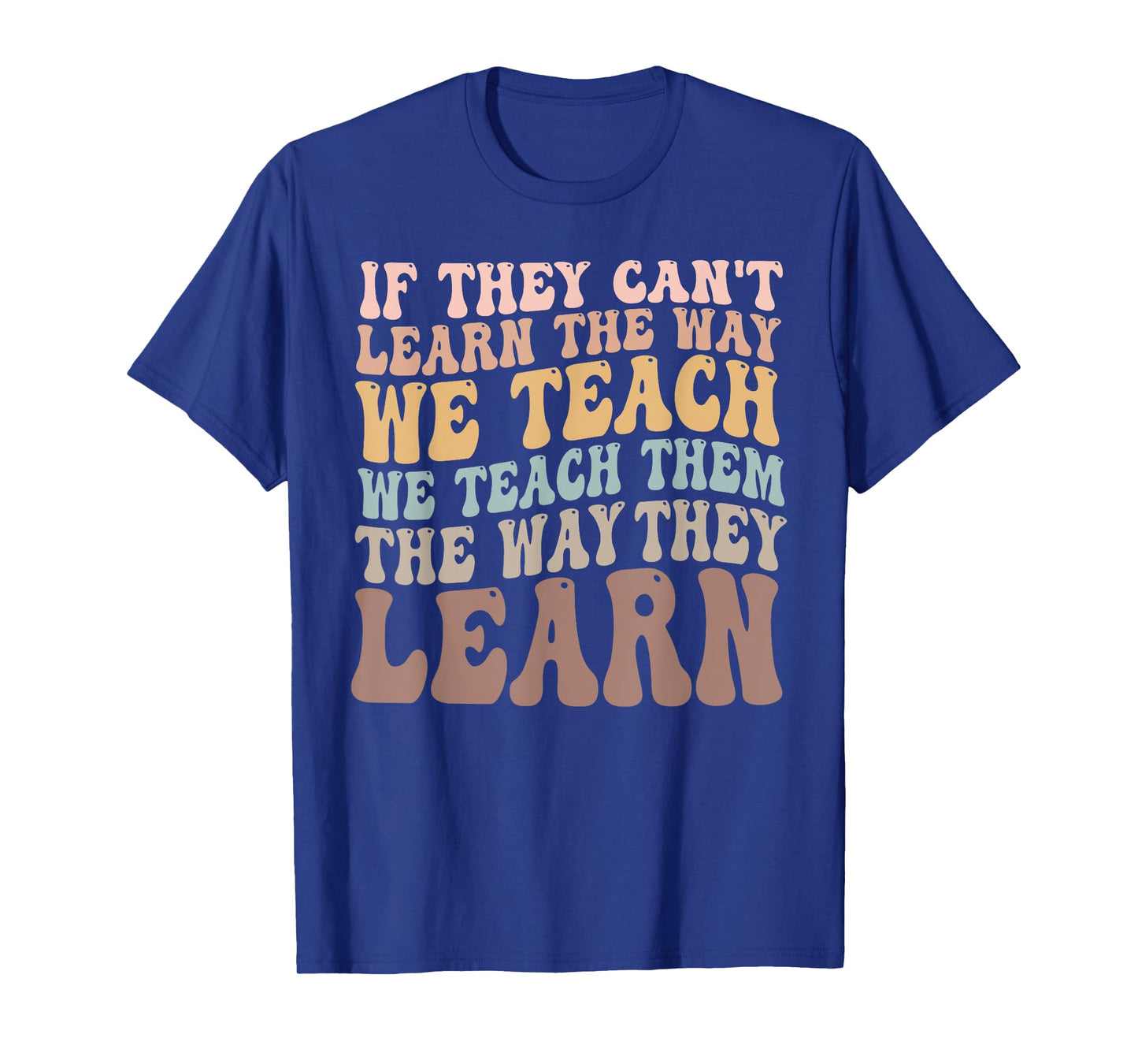 Autism Awareness SPED Teacher They Learn Special Education T-Shirt for Men Women