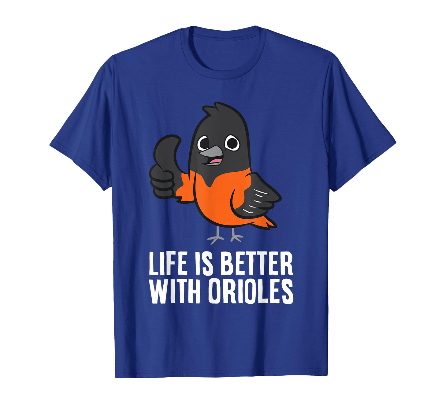 Life Is Better With Orioles Funny Oriole Lover T-Shirt